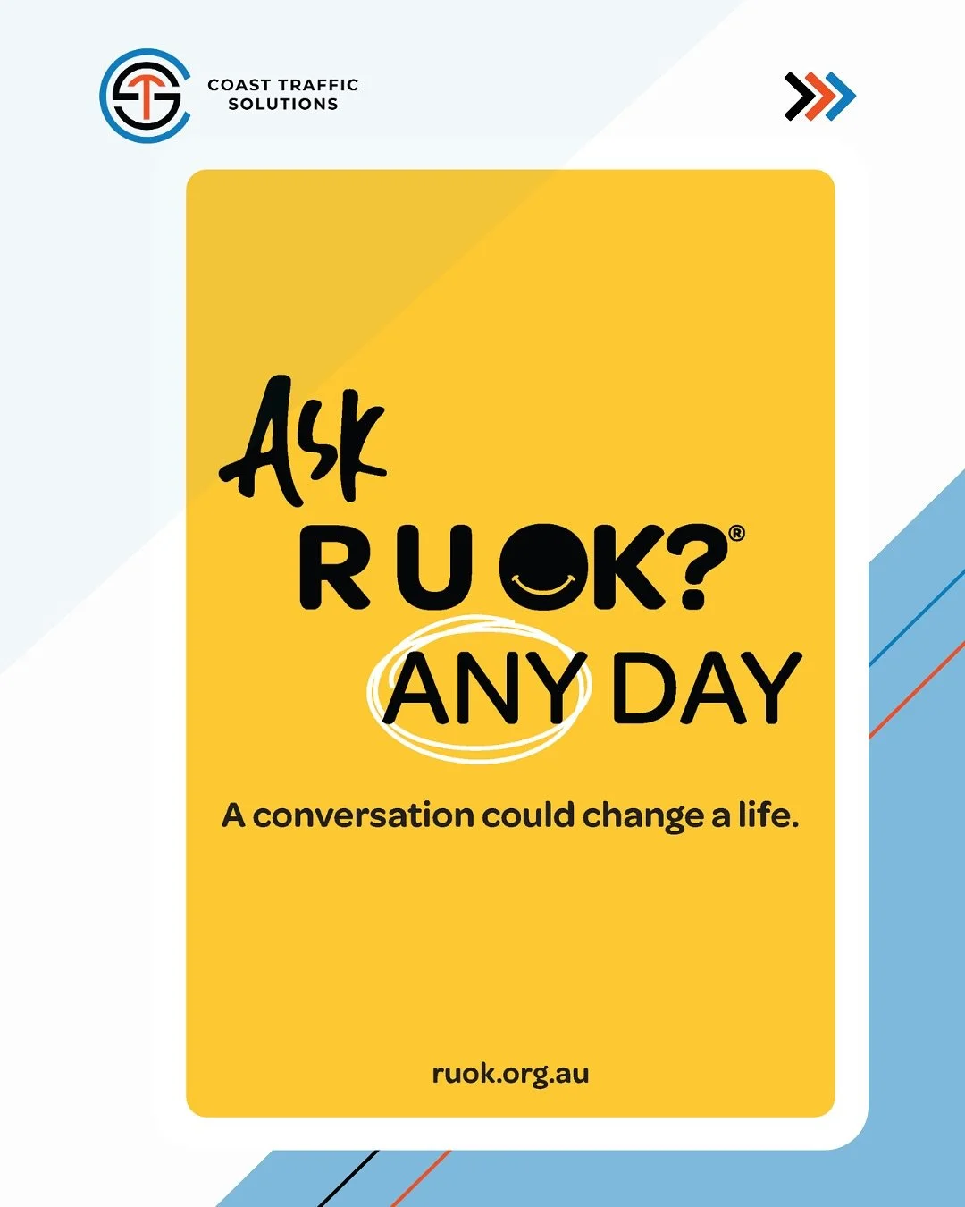 A simple question can make a big difference.

Today on R U OK? Day, we&rsquo;re reminded that checking in with the people around us matters. 

At Coast Traffic Solutions, safety isn&rsquo;t only about the roads we manage &mdash; it&rsquo;s also about