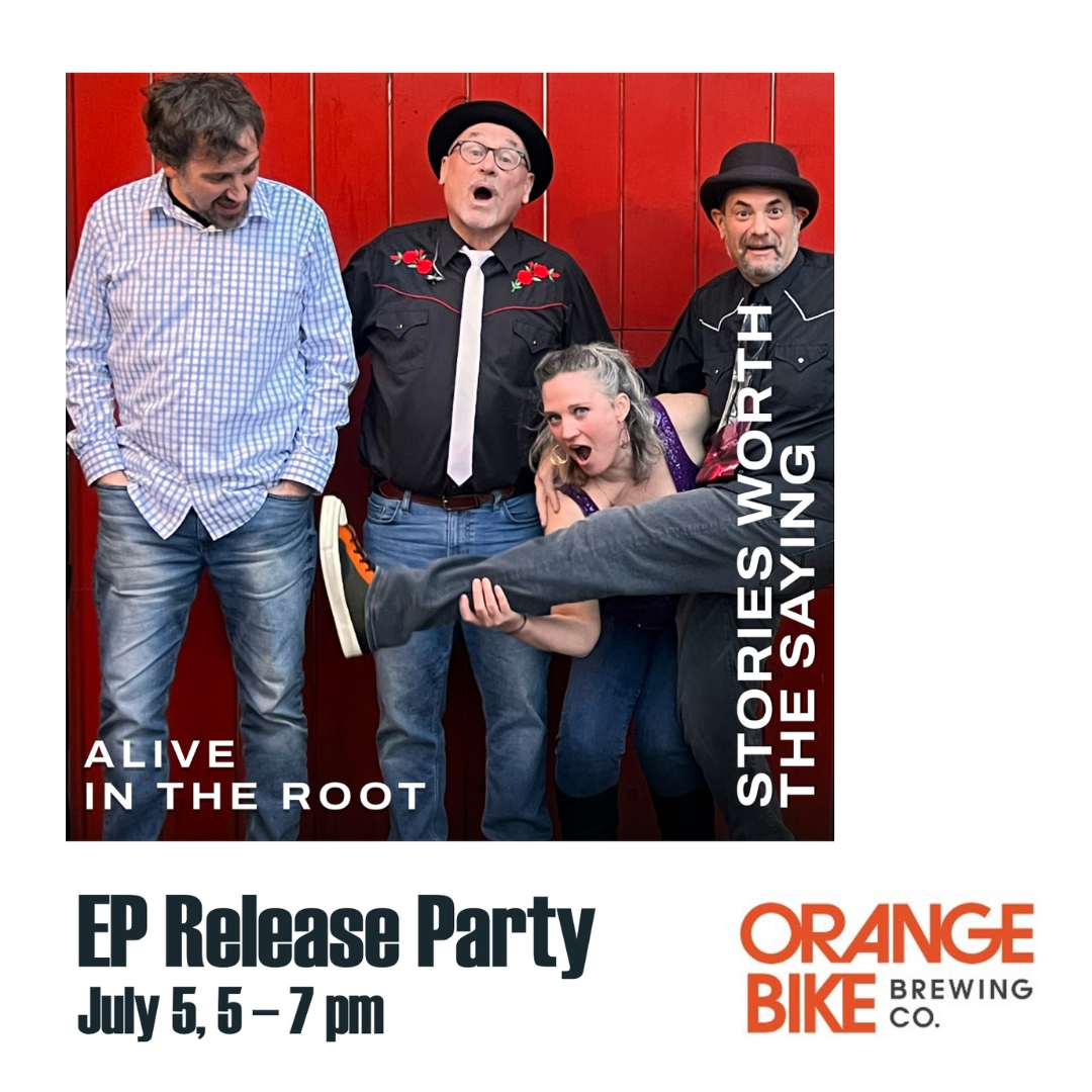 Album Release Party - Alive in the Root - “Stories Worth The Saying”