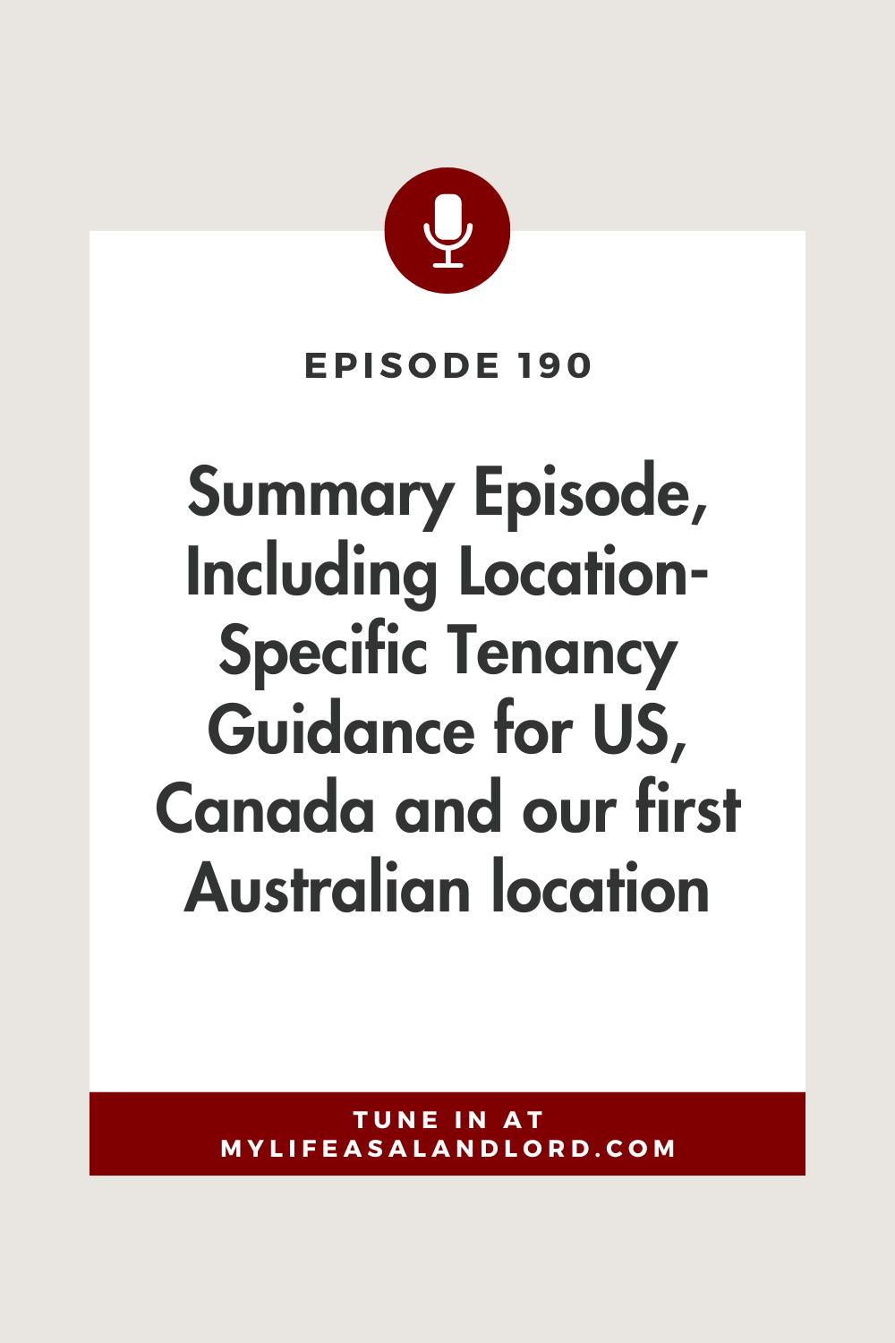 Episode 190: Summary Episode, Including Location-Specific Tenancy Guidance for US, Canada and our first Australian location