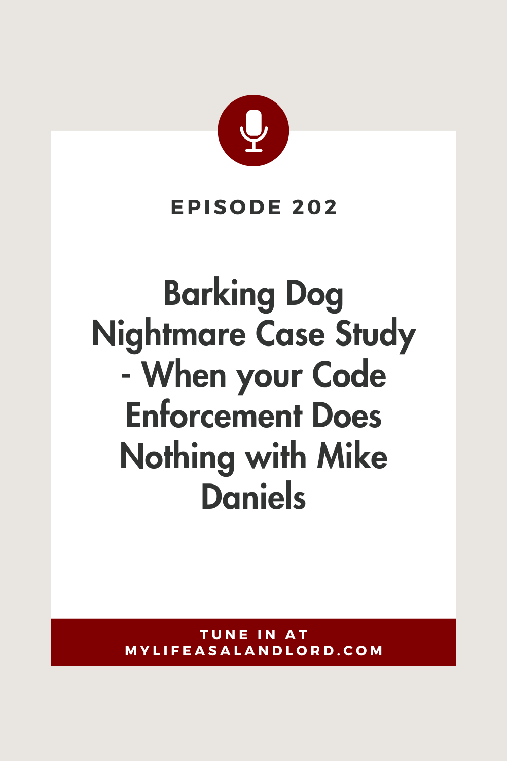 Episode 202: Barking Dog Nightmare Case Study - When your Code Enforcement Does Nothing with Mike Daniels