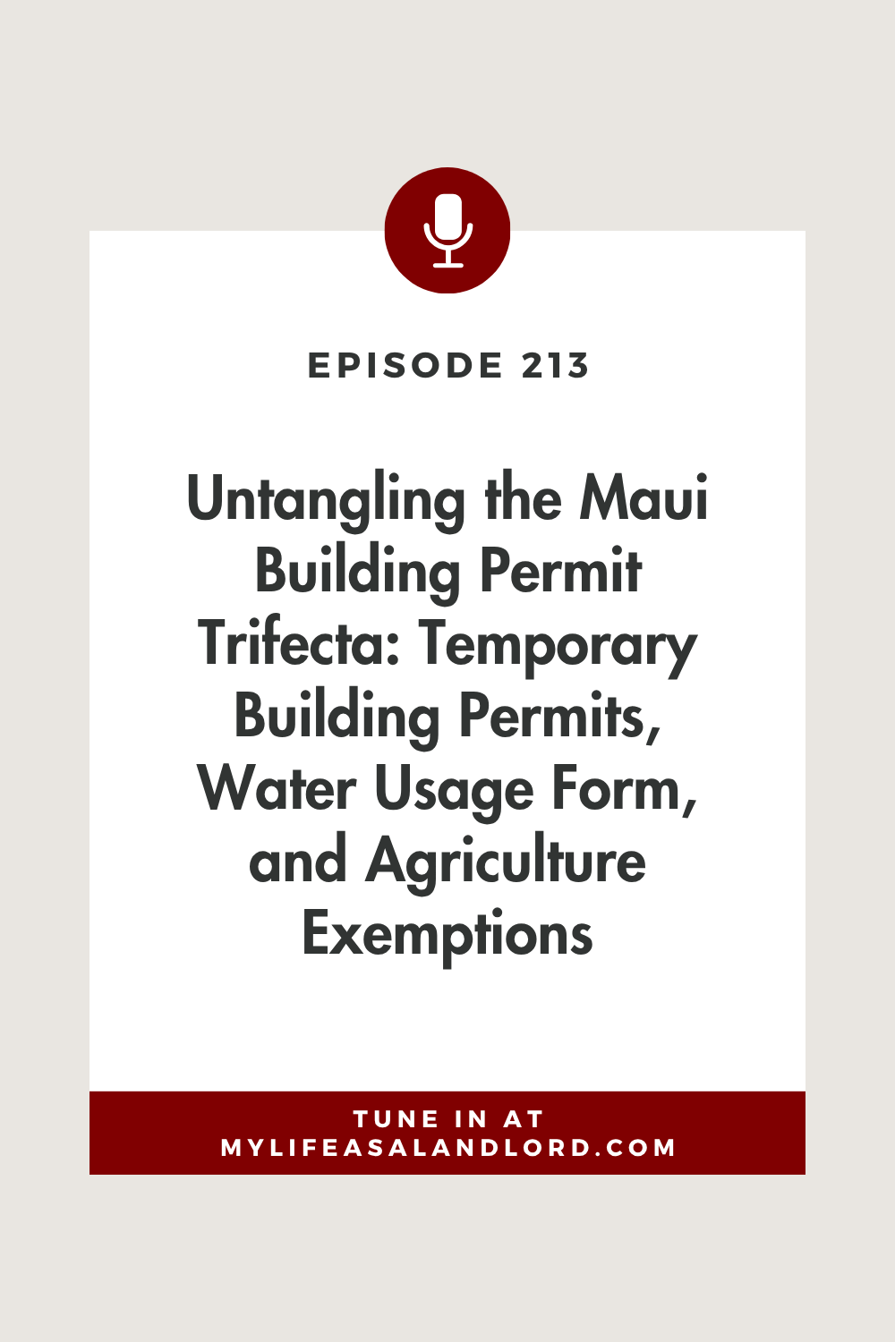Episode 213: Untangling the Maui Building Permit Trifecta: Temporary Building Permits, Water Usage Form, and Agriculture Exemptions