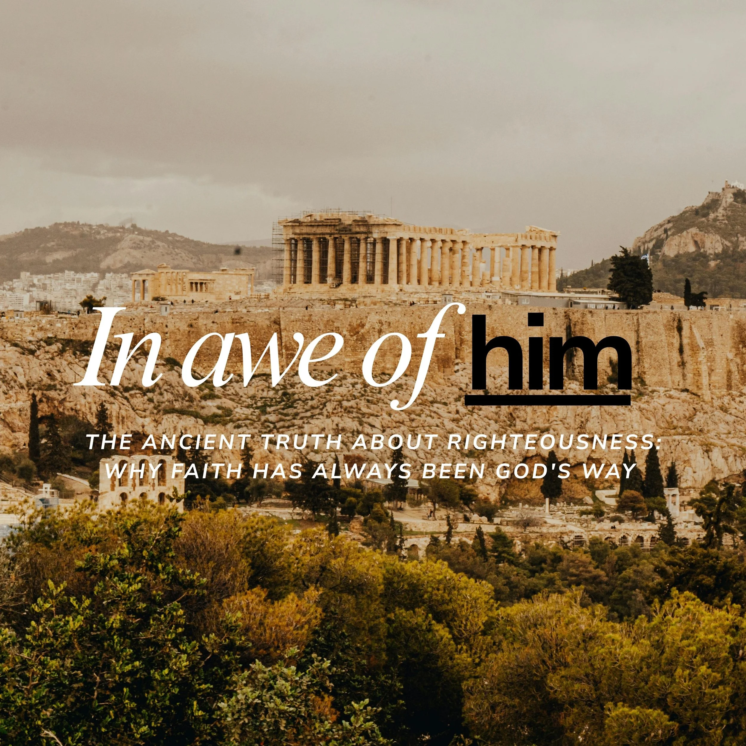 The Ancient Truth About Righteousness: Why Faith Has Always Been God's Way&nbsp;