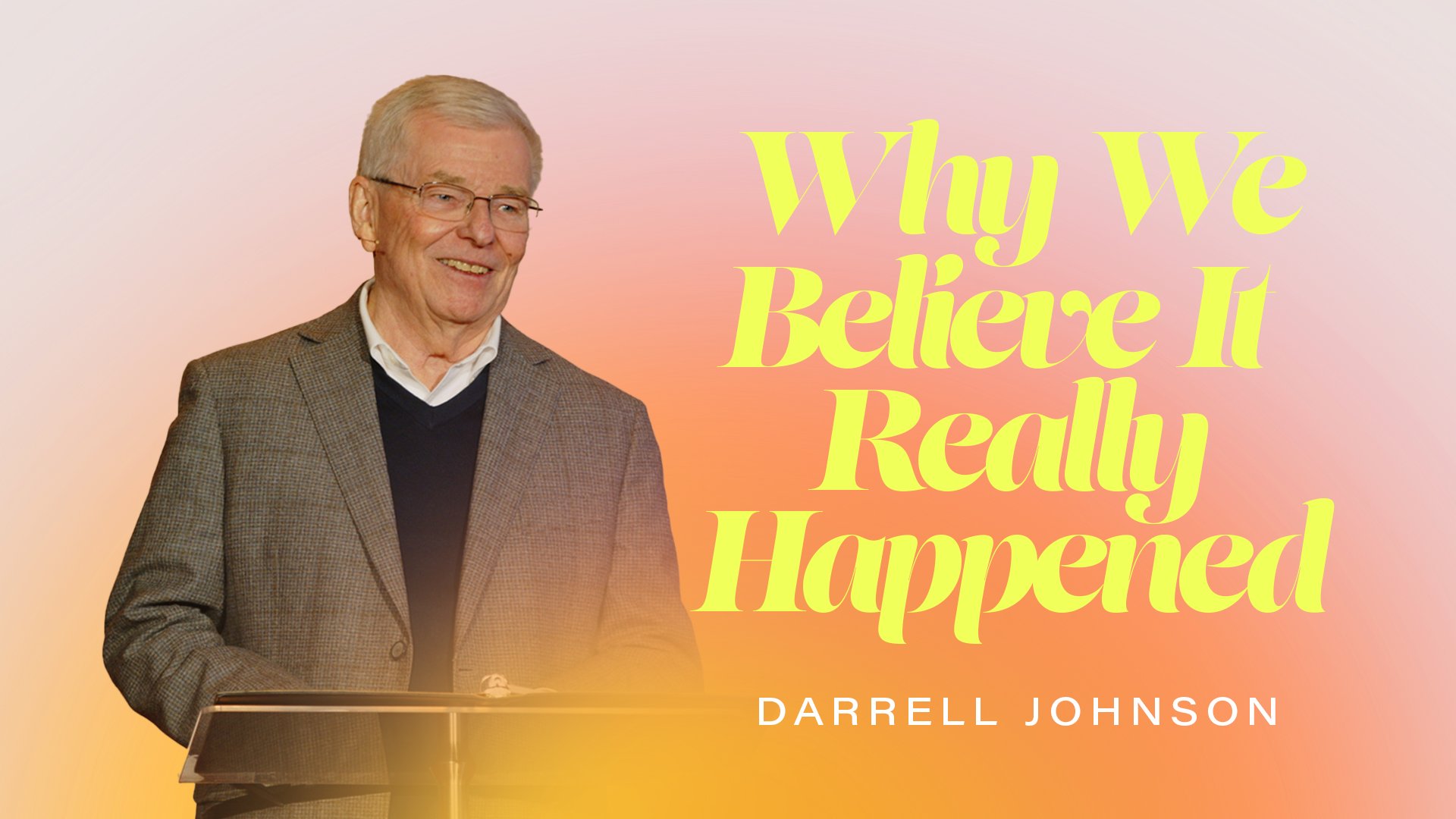 Why We Believe It Really Happened