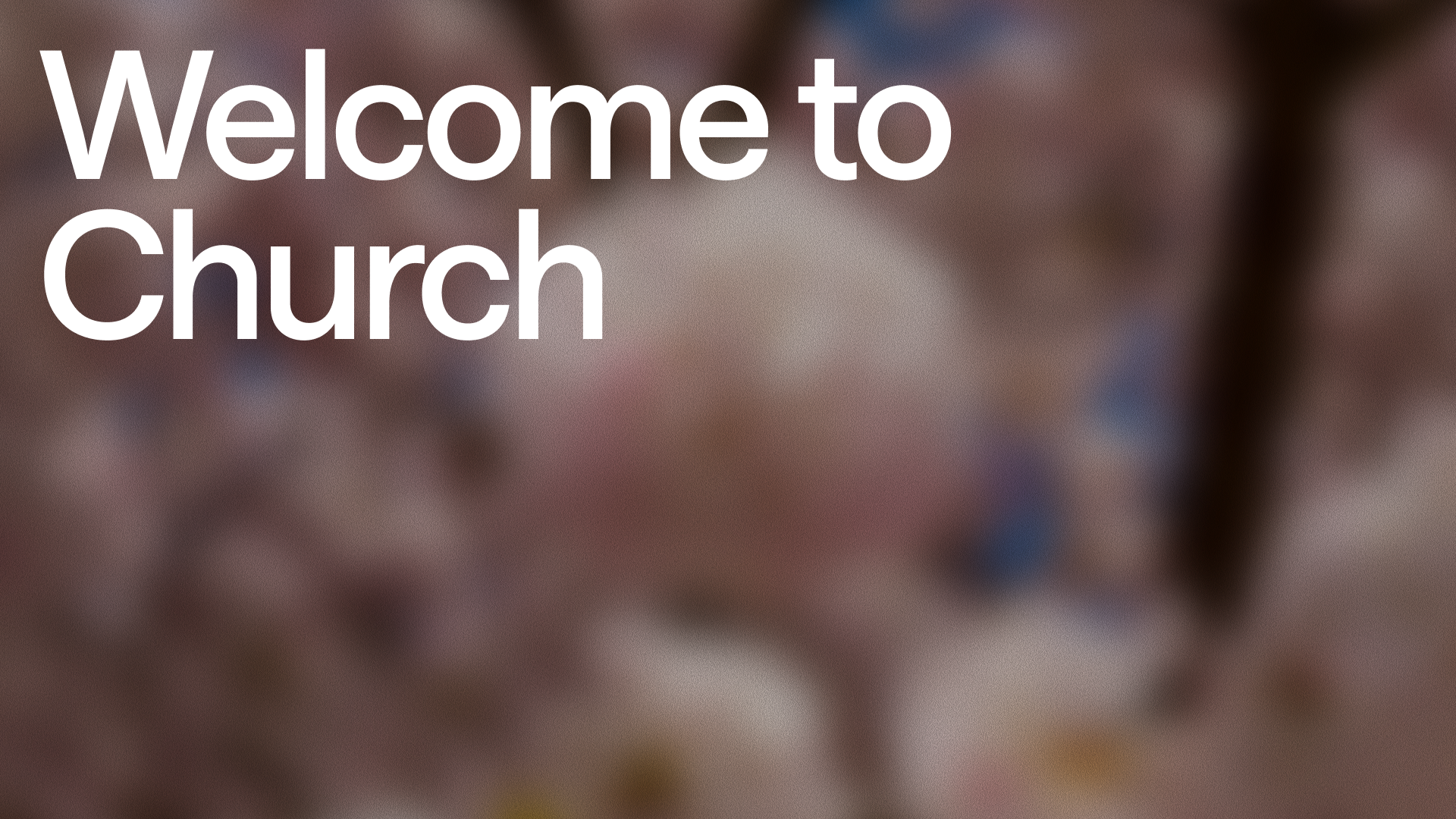 Welcome to Church