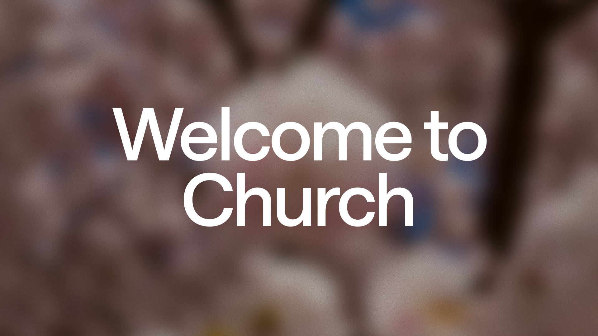 Welcome to Church