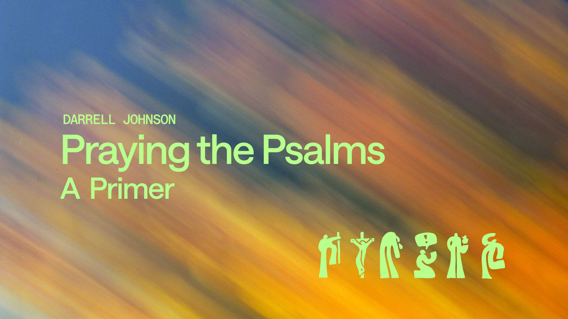 Praying the Psalms – A Primer