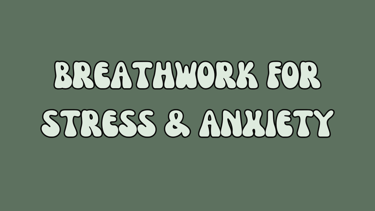 Breathwork for Stress and Anxiety