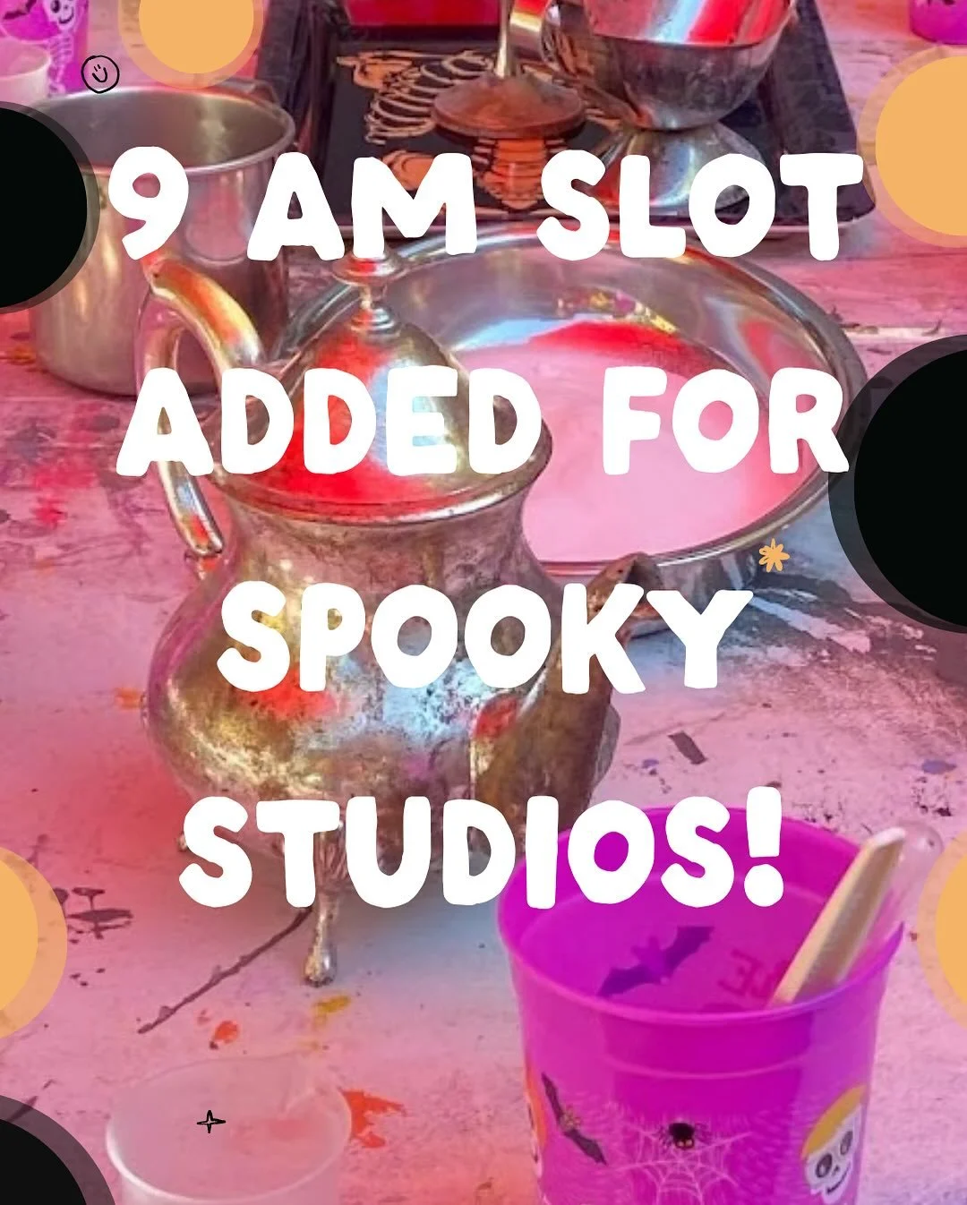 If you missed out on a 10:15 &amp; 12 Spooky  Studio - don&rsquo;t worry we&rsquo;ve opened up a 9 am ( don&rsquo;t worry we will have coffee on for those who like to sleep in hehe). 

Register before the slots are gone!