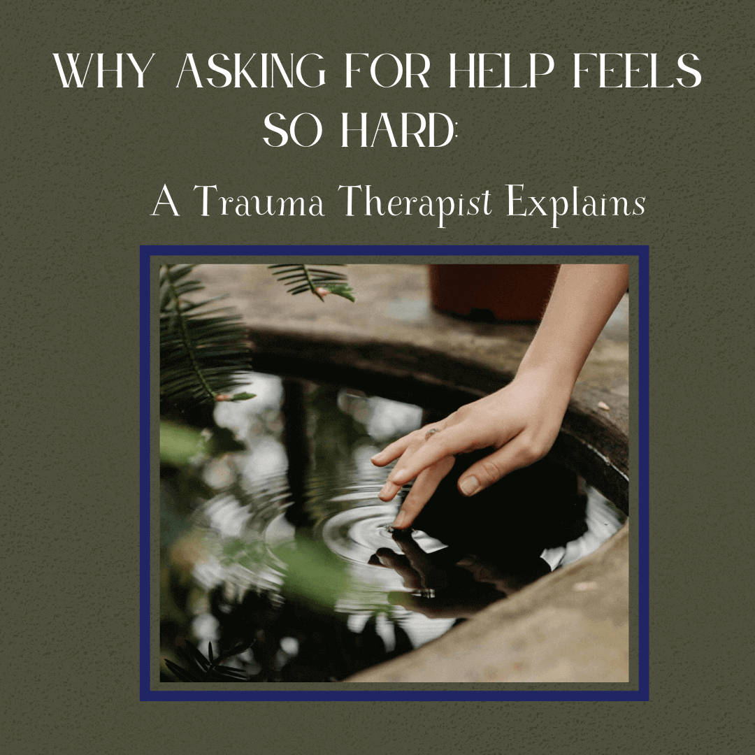Why Asking for Help Feels So Hard: A Trauma Therapist Atlanta Explains