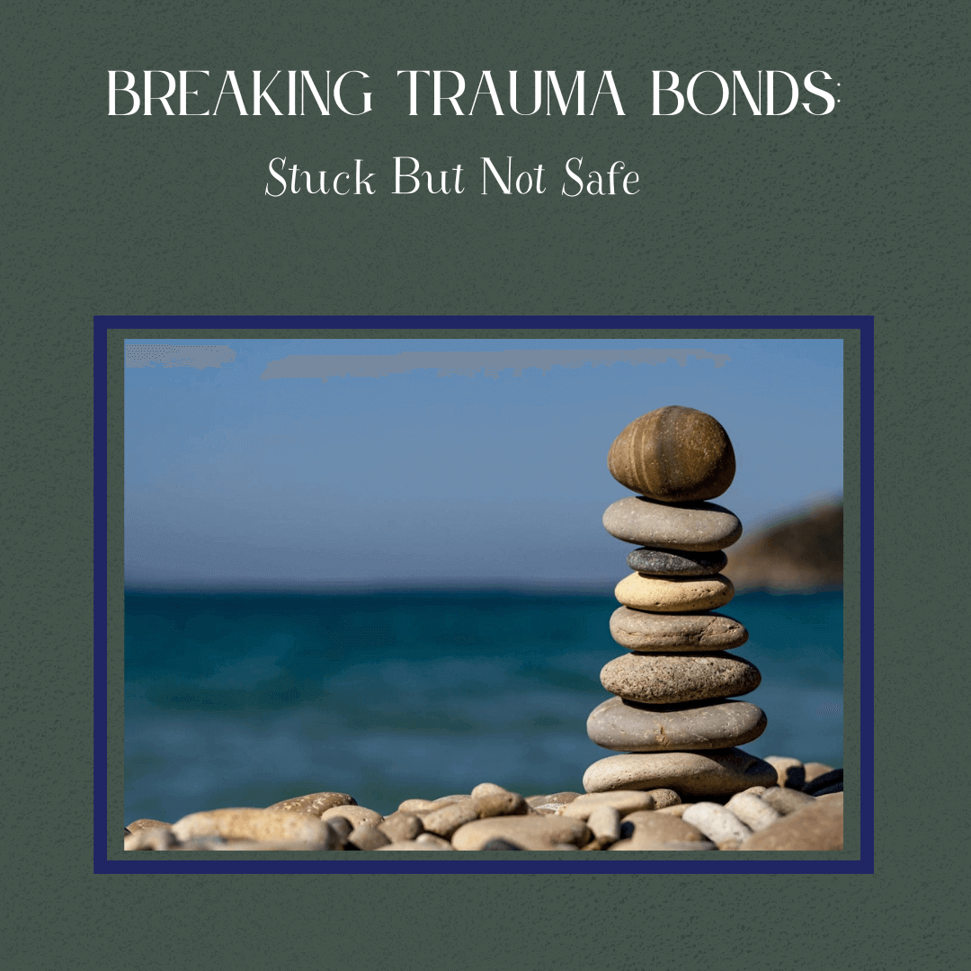 Trauma Therapist Atlanta on Breaking Trauma Bonds: Stuck but Not Safe