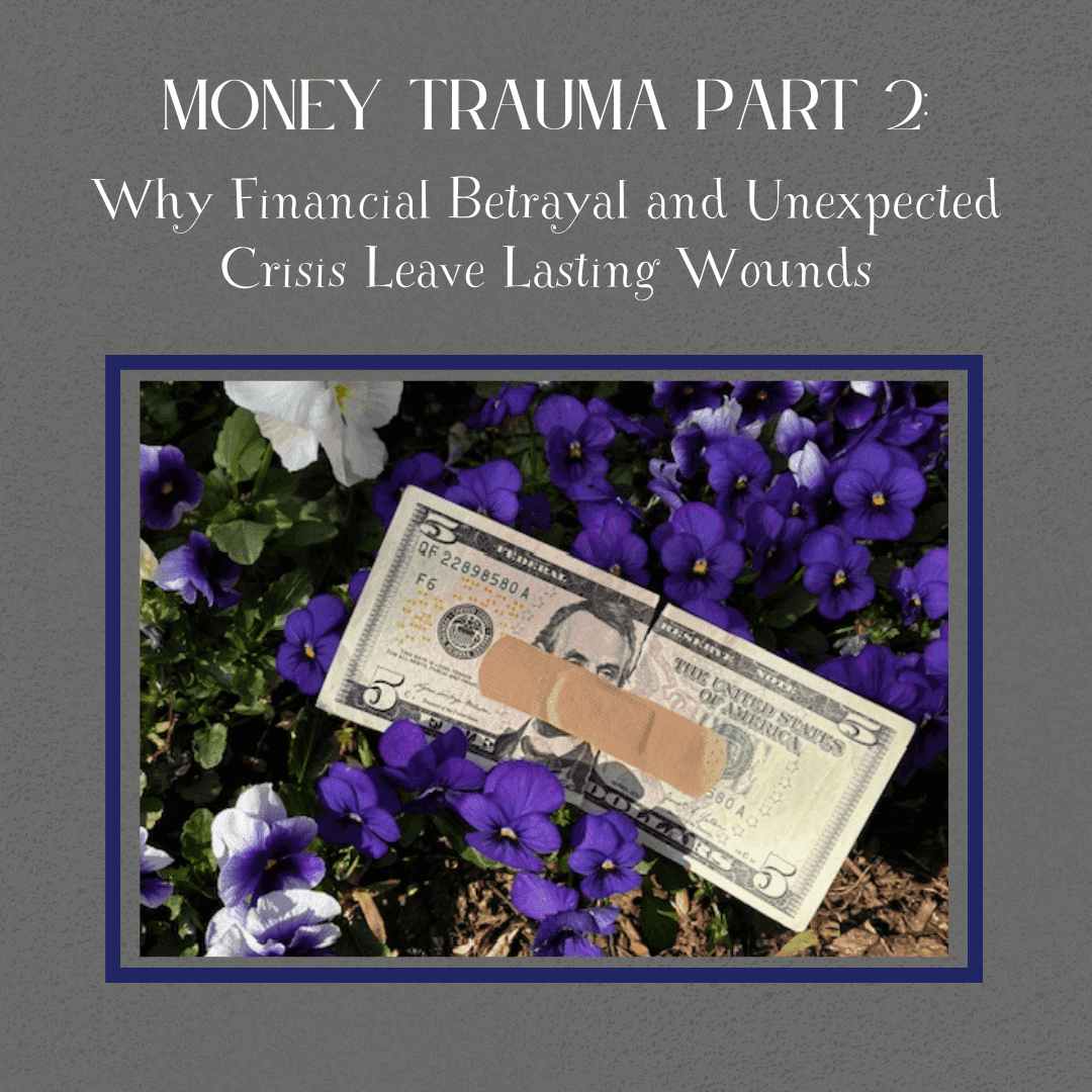 Money Trauma Part 2: Alpharetta Trauma Therapist on Why Financial Betrayal and Unexpected Crisis Leave Lasting Wounds