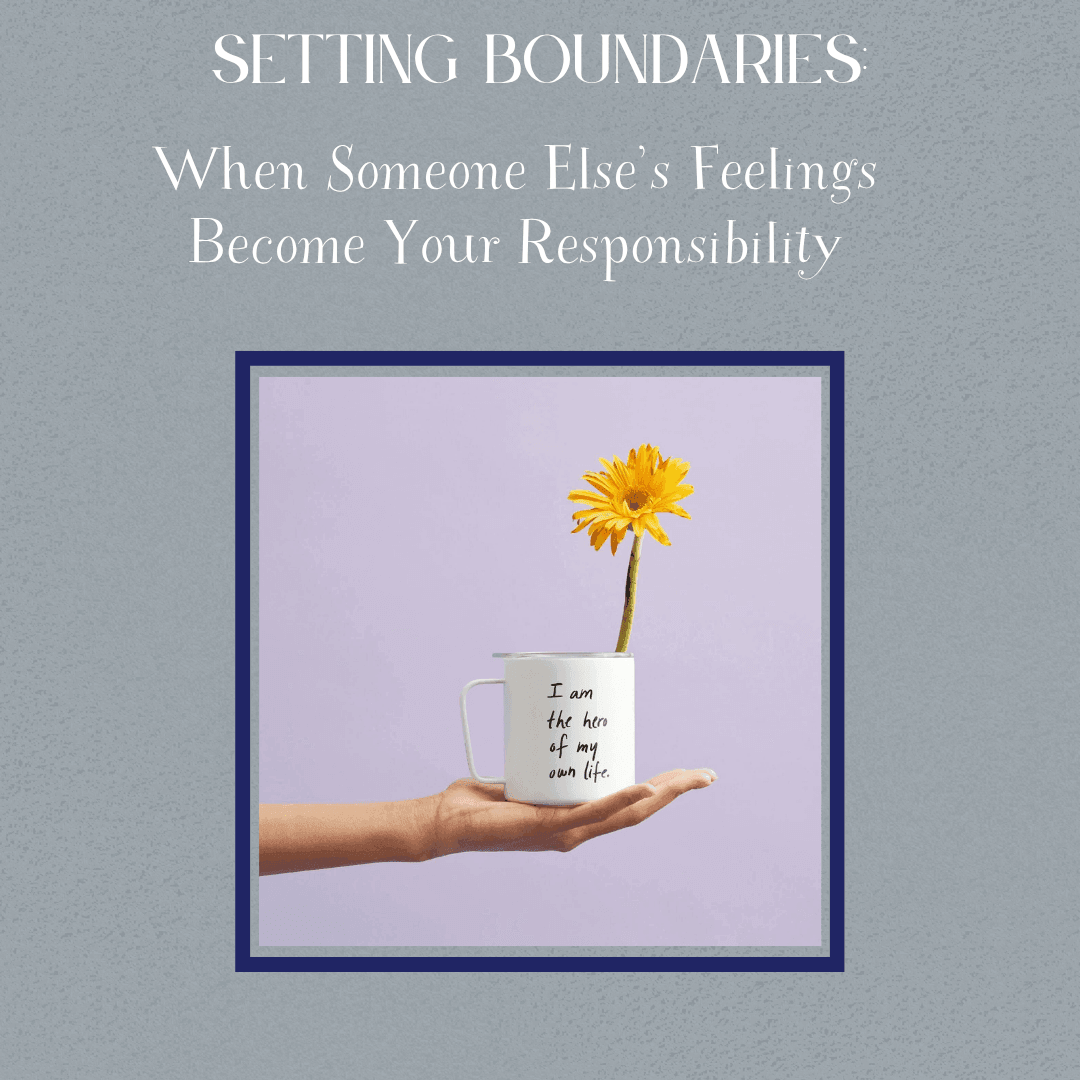 When Someone Else’s Feelings Become Your Responsibility: Insights from a Trauma Therapist in Alpharetta