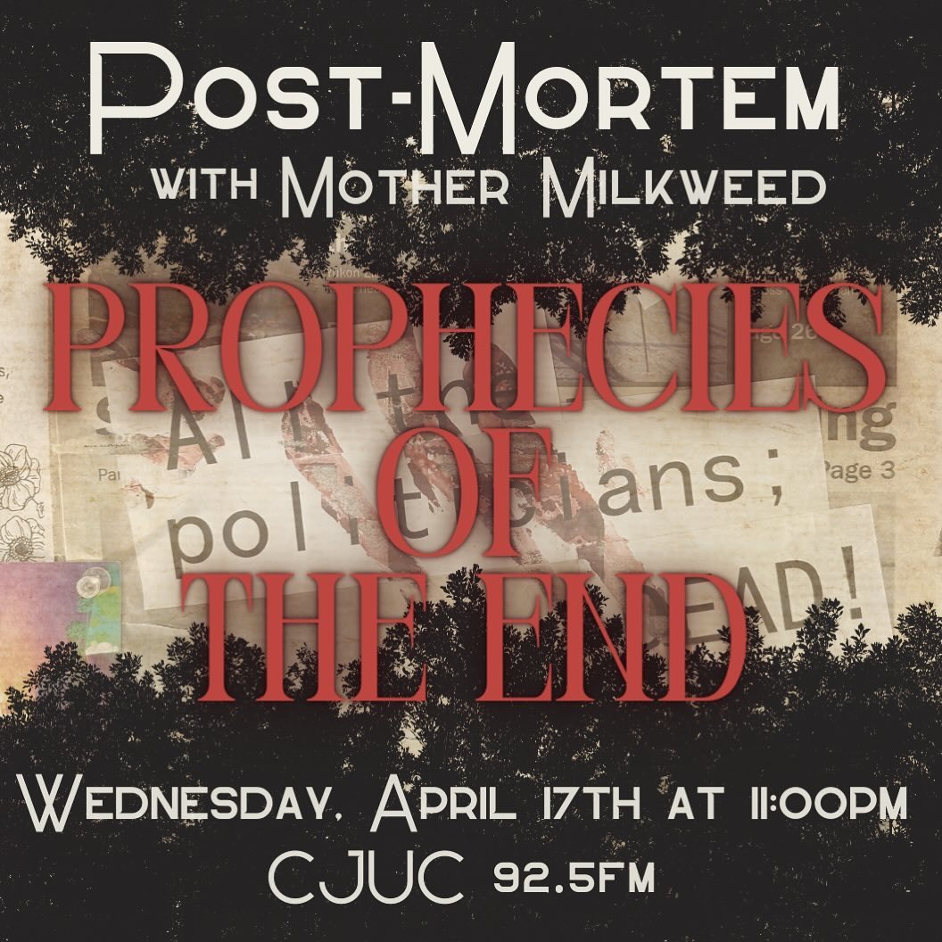 #WE APOLOGIZE FOR THE INTERRUPTION OF YOUR REGULARLY SCHEDULED BROADCAST#

Tonight at 11pm Yukon Time on CJUC 92.5fm

Mother Milkweed Presents: PROPHECIES OF THE END

Part 1 of &ldquo;Return to King Peak&rdquo; 🔻