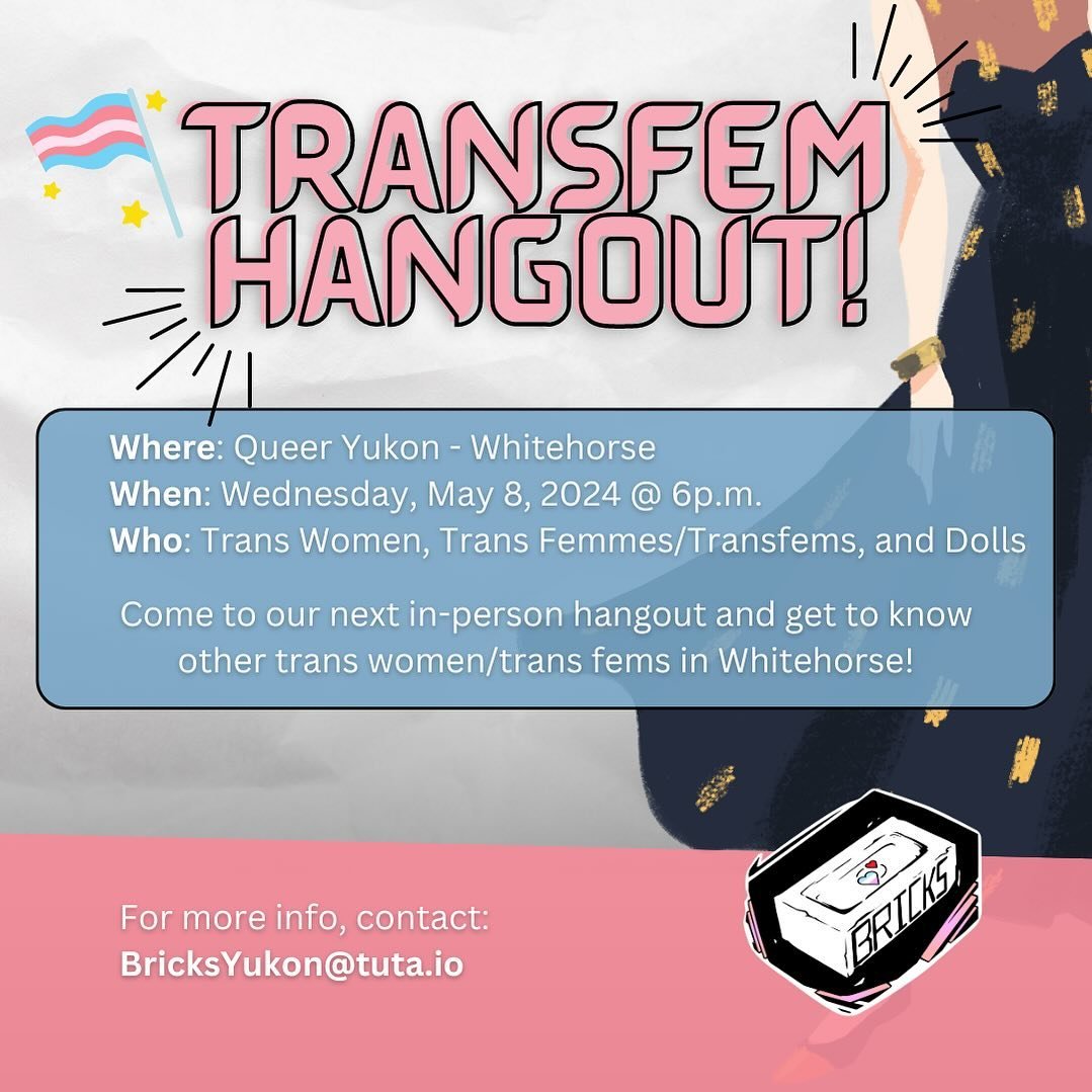 Next Week 🥳

Transfem Hangout ✨ Wednesday, May 8th, at 6pm! 💅

Come to our next in-person hangout and get to know other trans women/trans fems in Whitehorse! Make new friends, eat snacks, build community 🧱