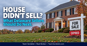 Your Delaware Home Didn't Sell? Here's What to Do Next
