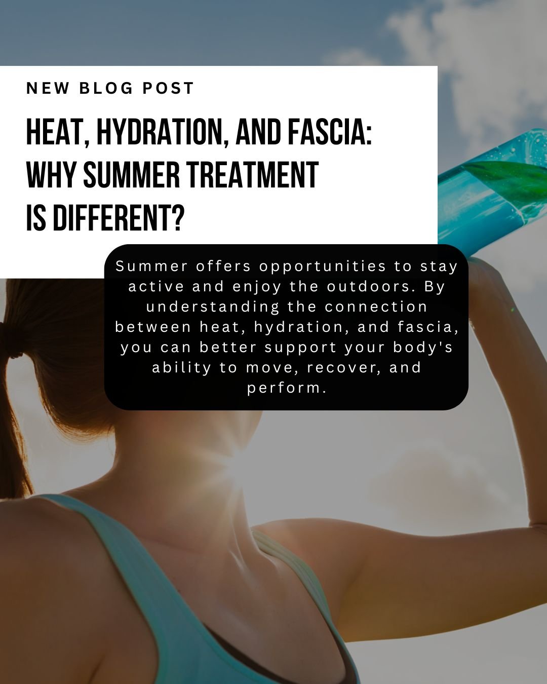 Heat, Hydration, and Fascia: Why Summer Treatment Is Different