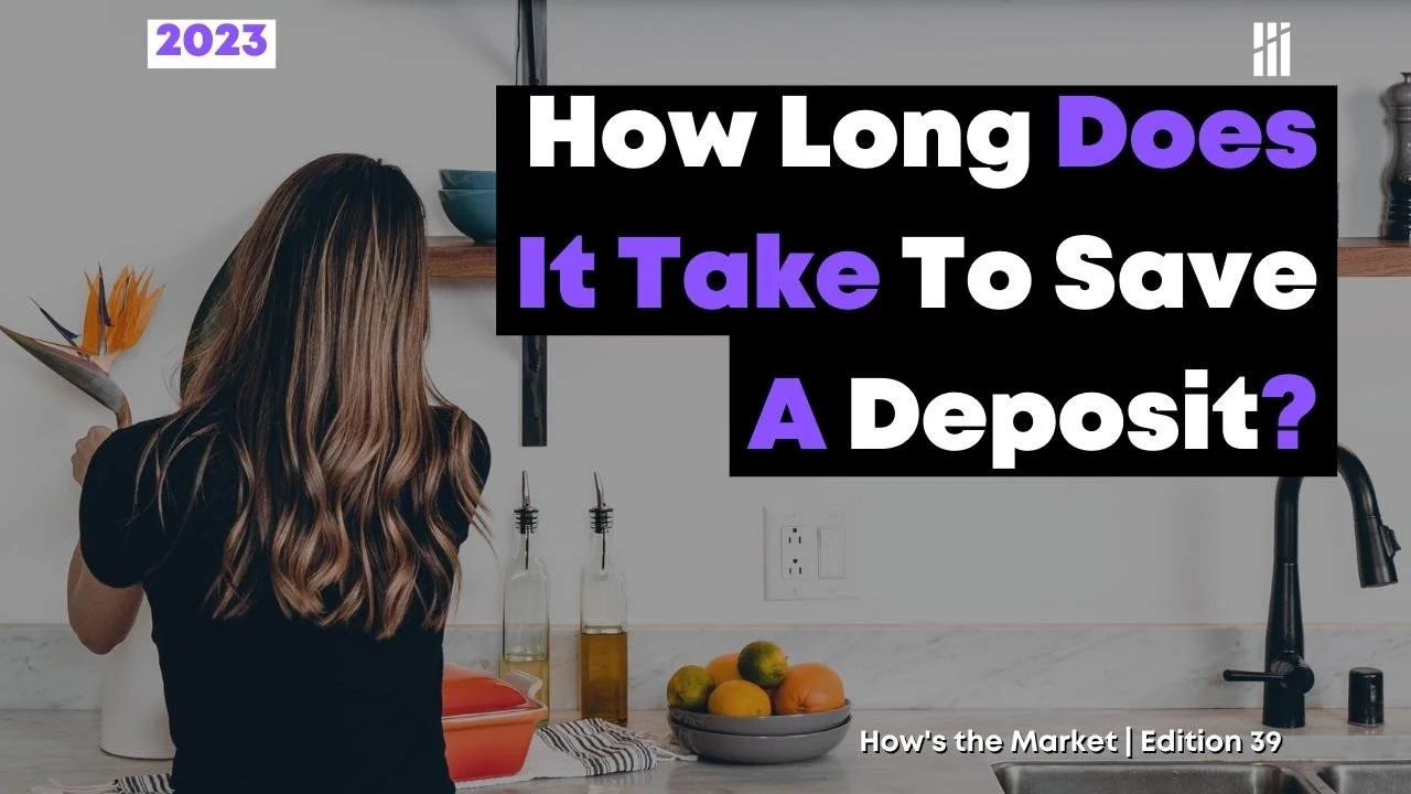How Long Does It Take First Home Buyers To Save A Deposit In Today's Market?