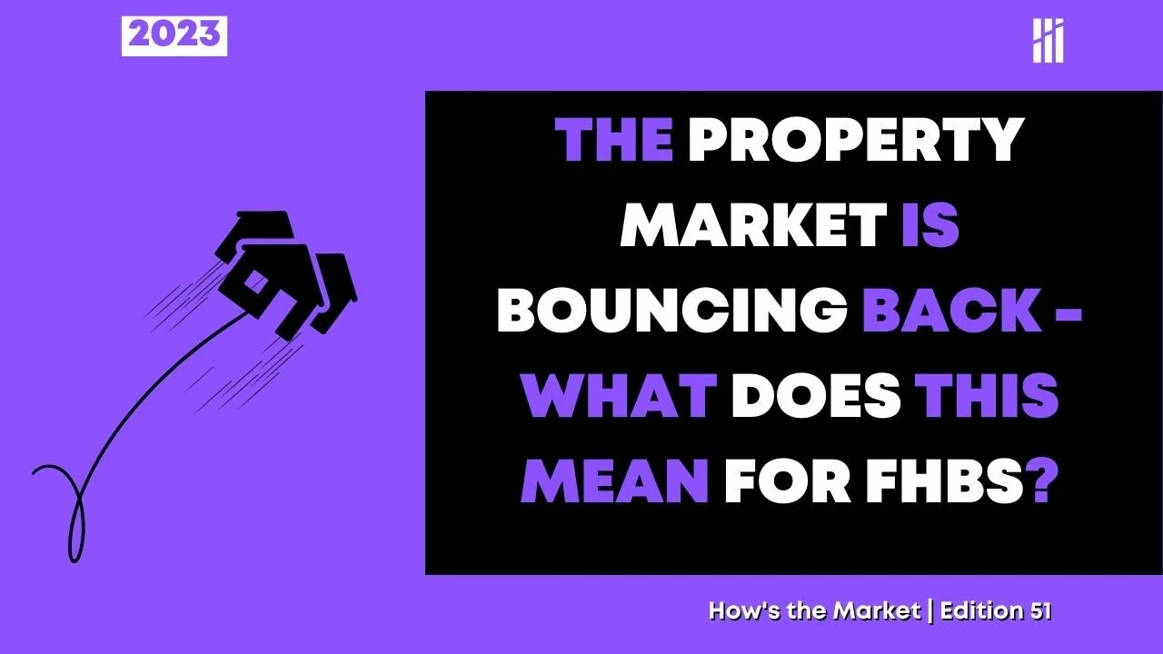 The Property Market Is Bouncing Back - But What Does This Mean For First Home Buyers?