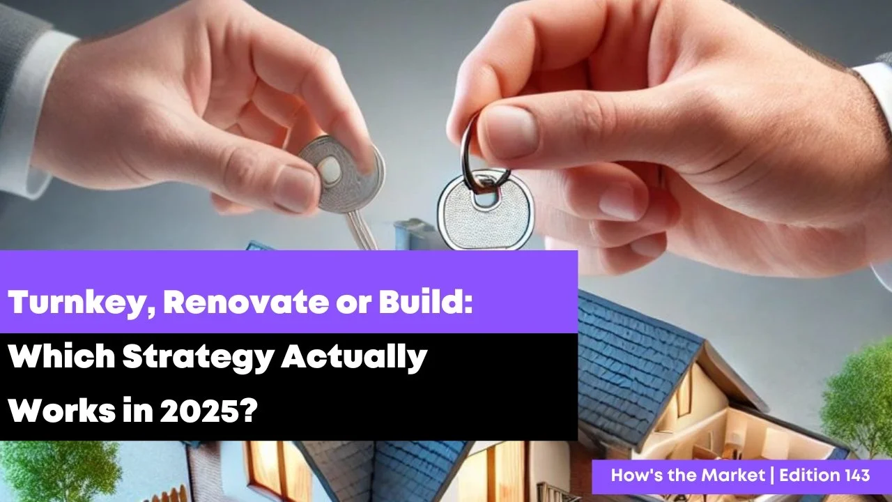 Turnkey, Renovate or Build: Which Strategy Actually Works in 2025?