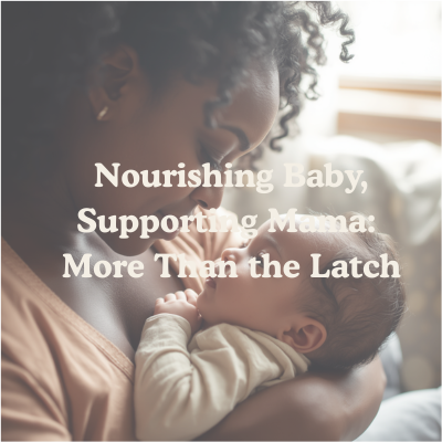 Nourishing Baby, Supporting Mama: More Than the Latch