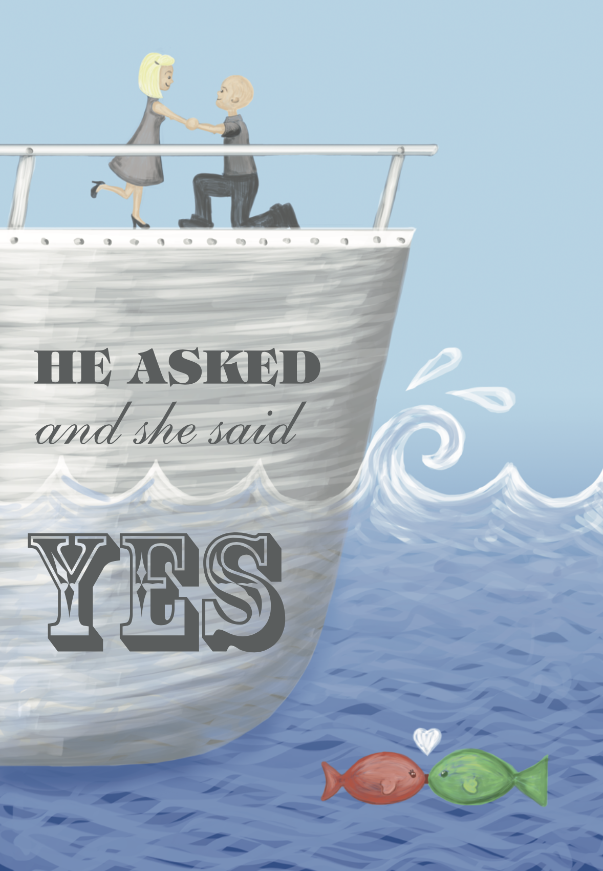 Illustration of a man proposing to a woman on the deck of a ship, with the words "He asked and she said yes" written on the ship's hull, and two fish, one red and one green, in the water below wearing a small heart symbol.