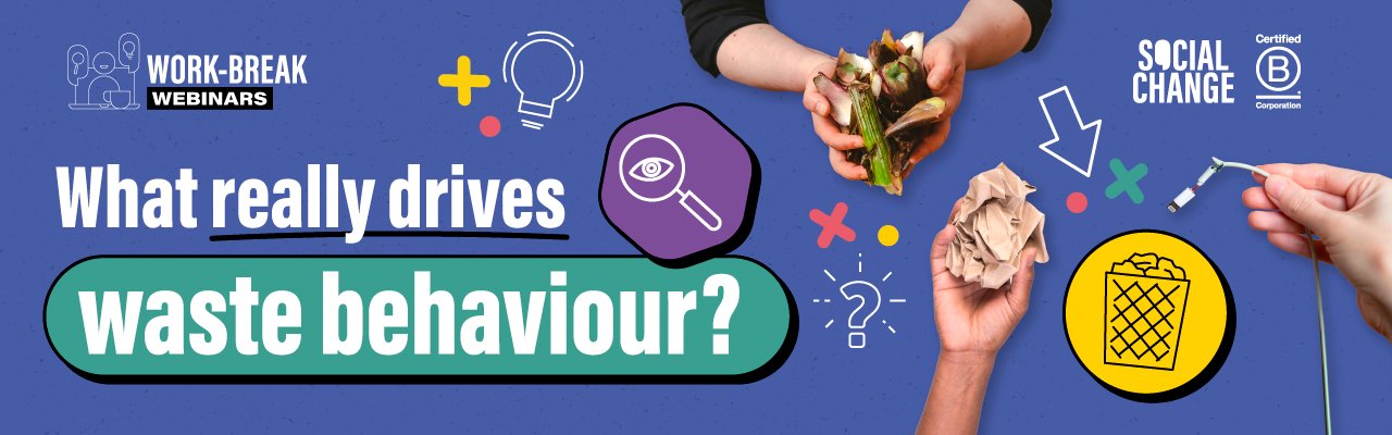 Webinar: What Really Drives Waste Behaviour?