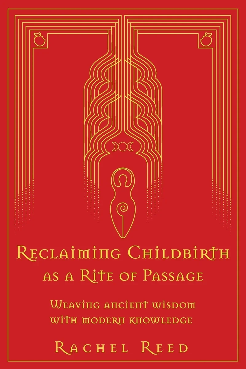 Book cover titled "Reclaiming Childbirth as a Rite of Passage" by Rachel Reed, with an ornate gold design on a red background.
