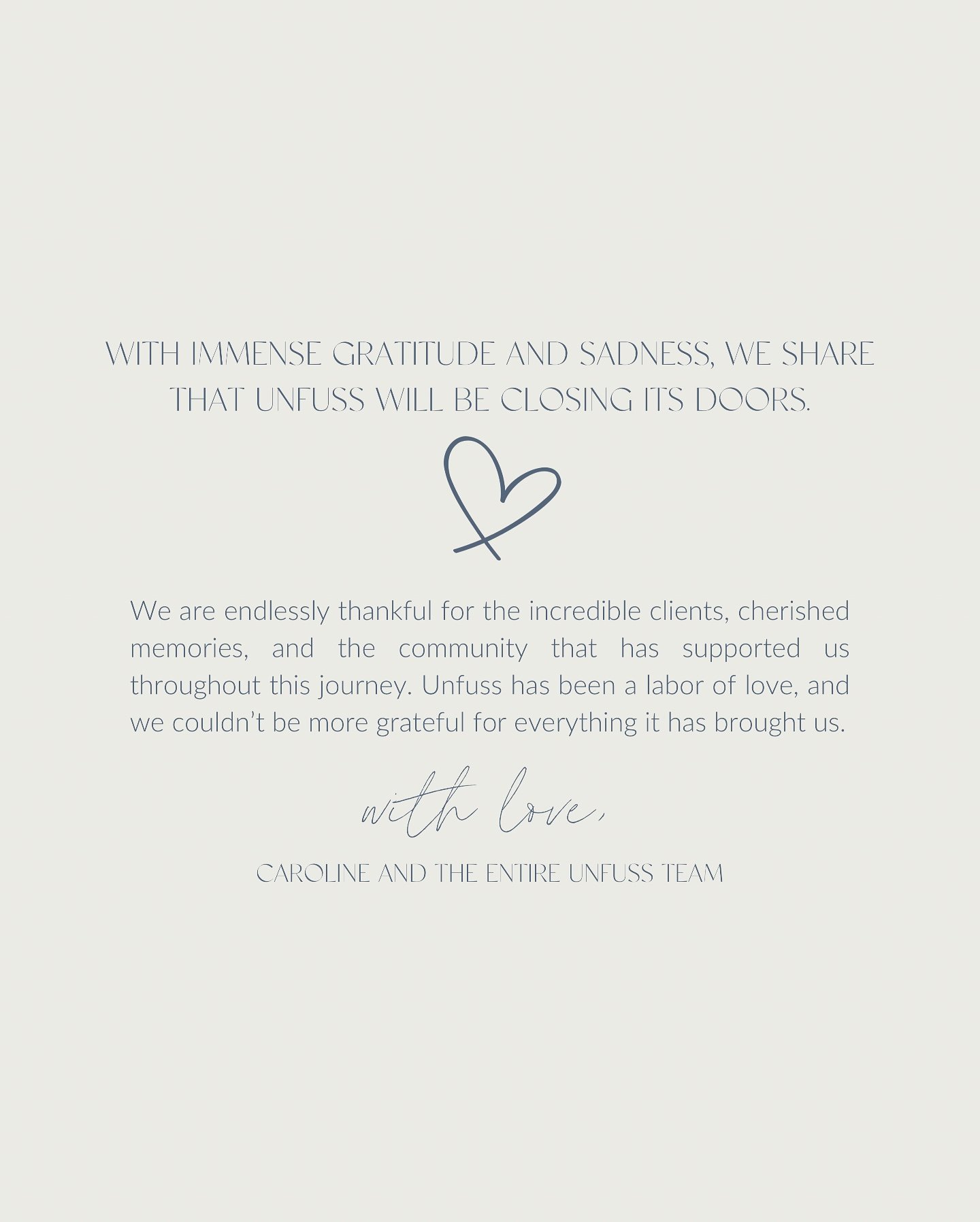 Unfuss is closing its doors. 🤍

These past four years have been nothing short of incredible&mdash;filled with moments of transformation, creativity, and, most of all, the privilege of working with so many amazing clients. I&rsquo;ve had the honor of