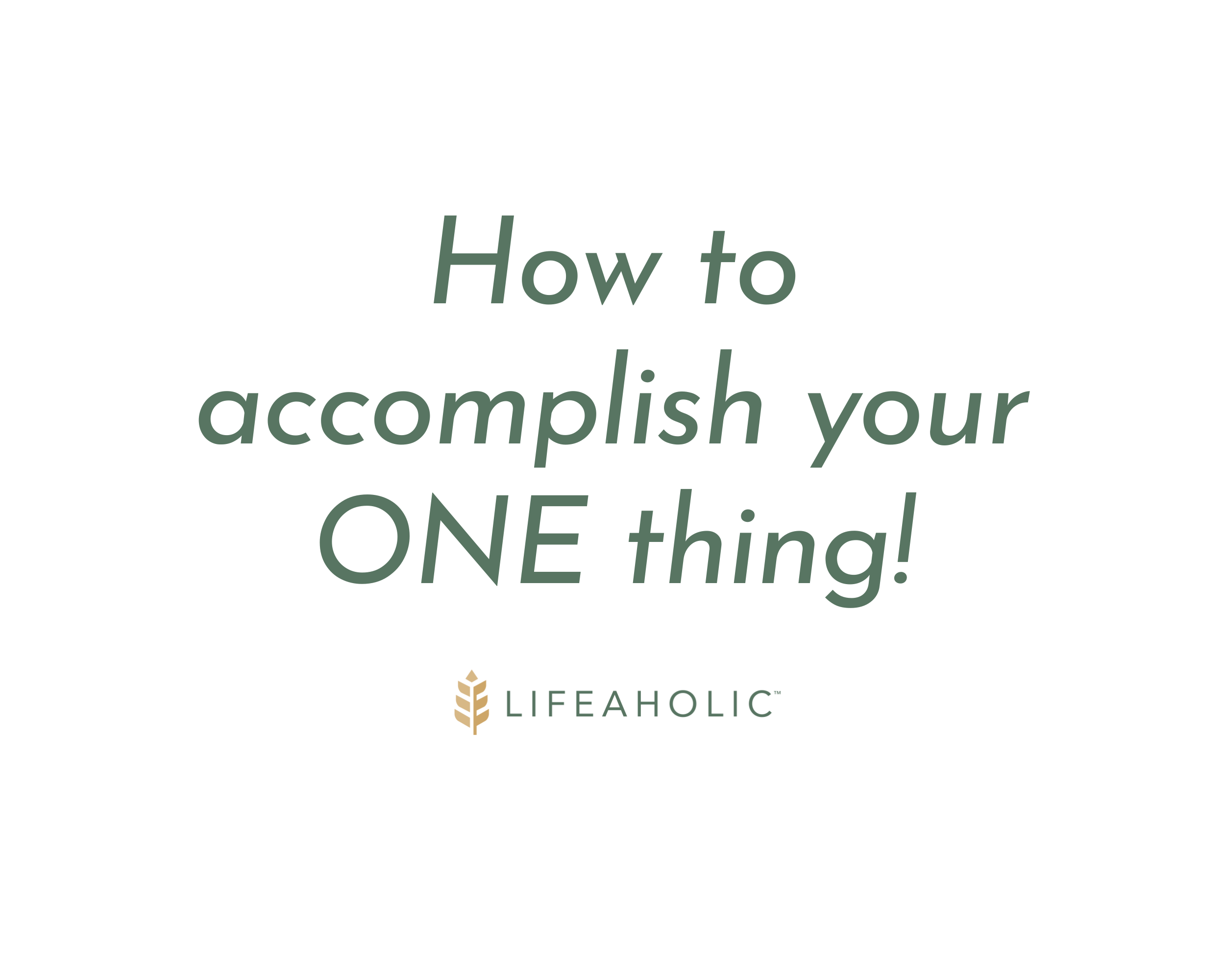 Let’s get that one thing going…