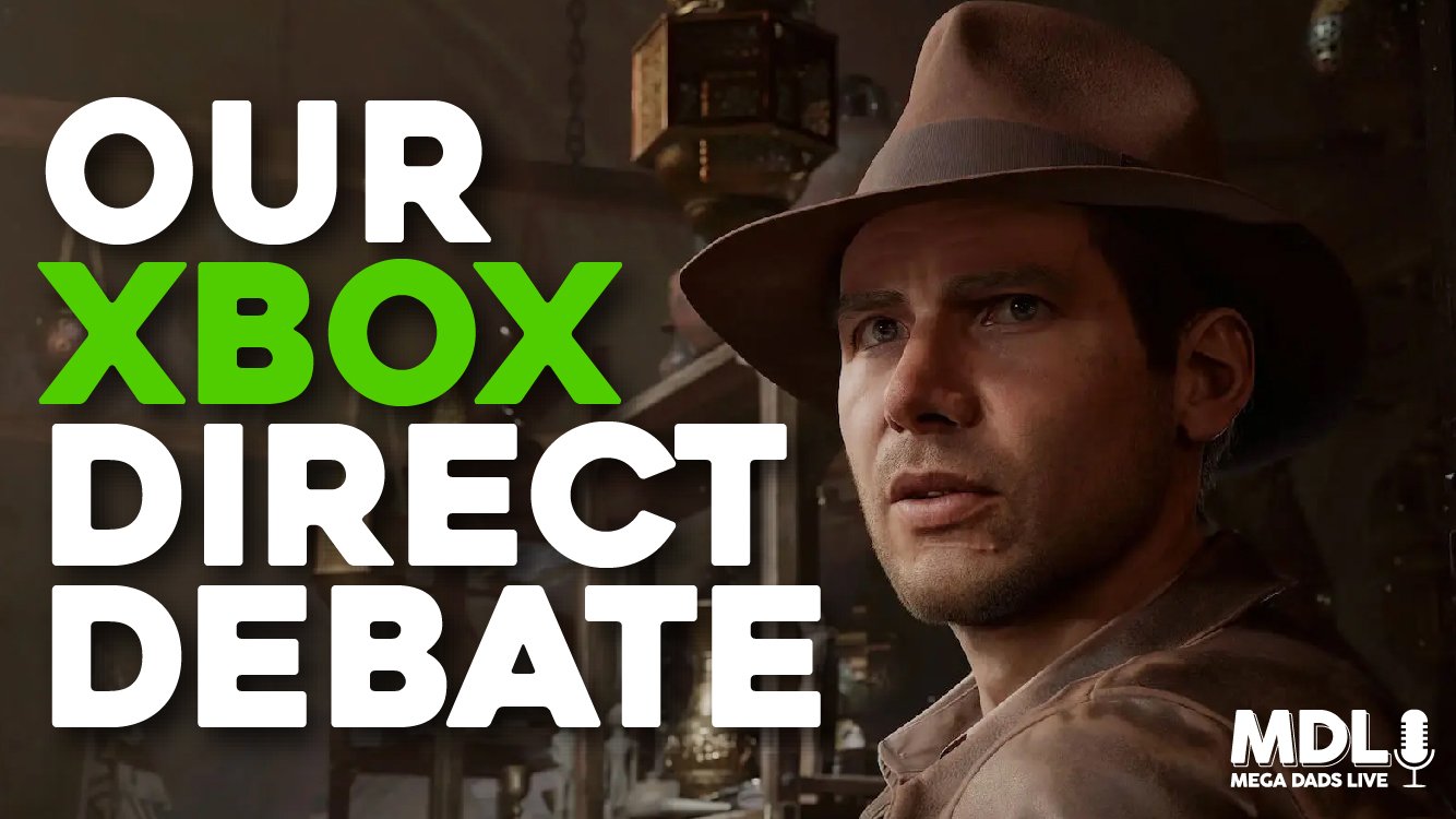 Mega Dads Live #125: Our Xbox Direct Debate