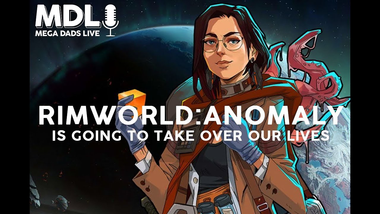 Mega Dads Live #134: RimWorld: Anomaly DLC delivers new fear & fun!