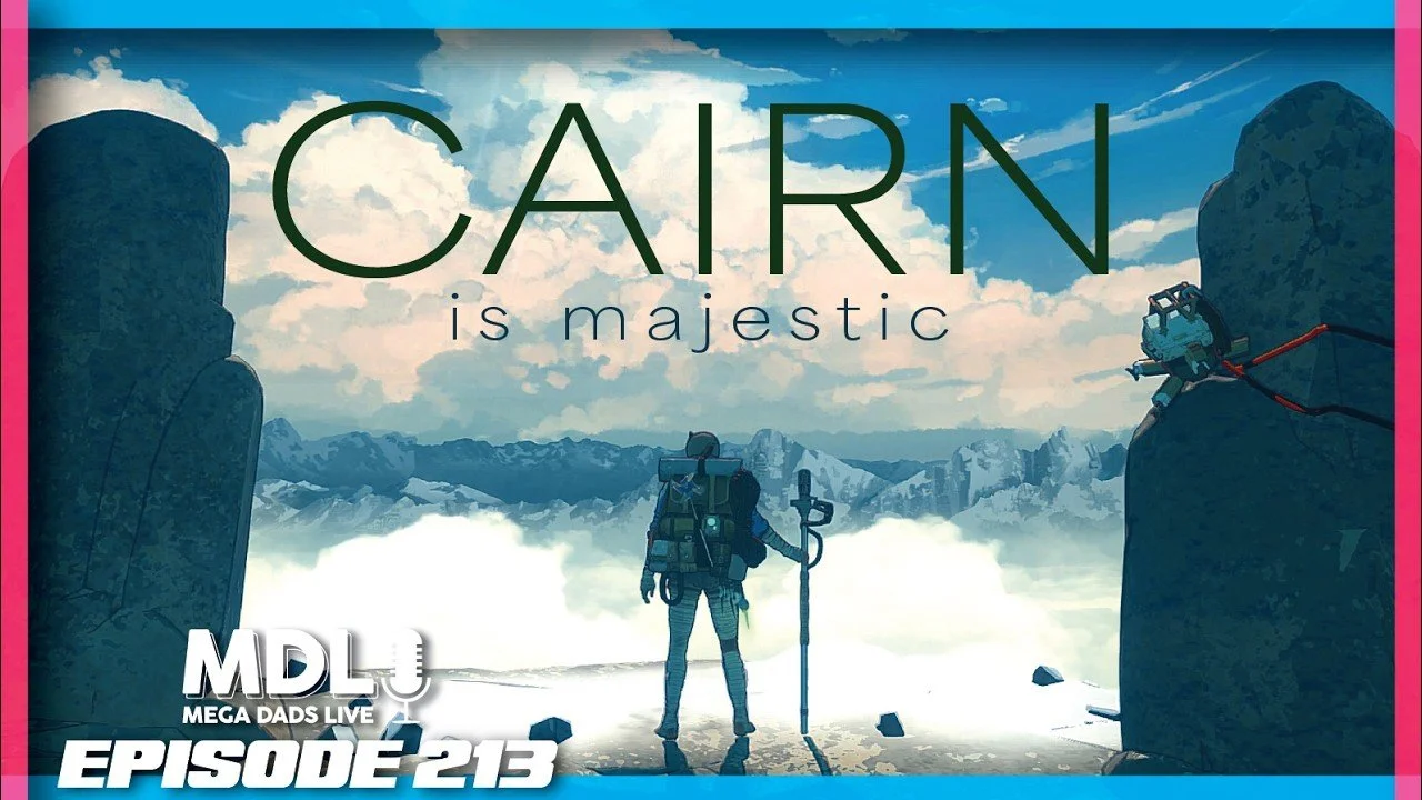 Mega Dads Live Episode 213 - Cairn is Majestic