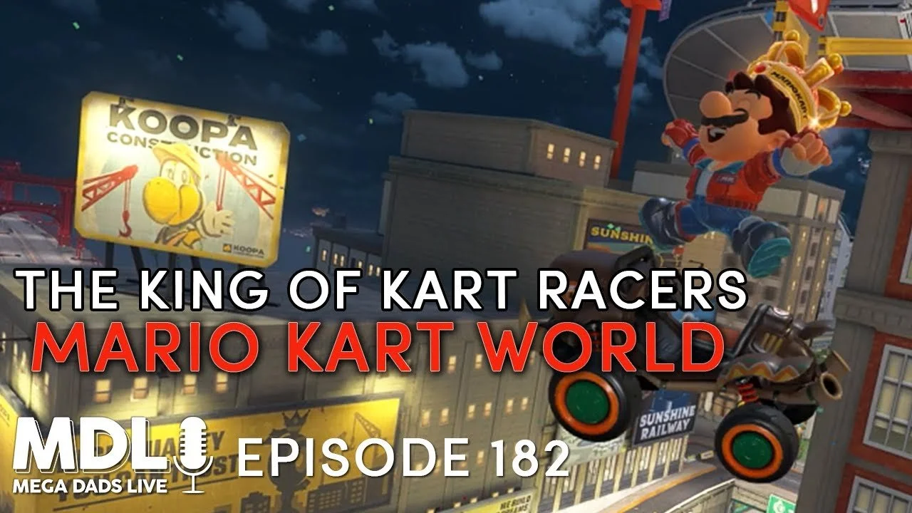 Mario Kart World is the King of Kart Racers! - Mega Dads Live Episode 182