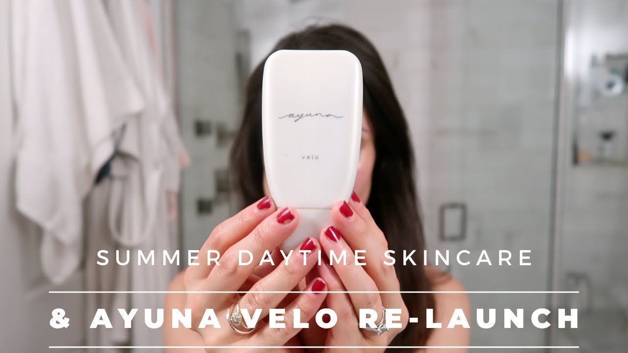 Summer Daytime Skincare + Re-Launch of Ayuna’s VELO
