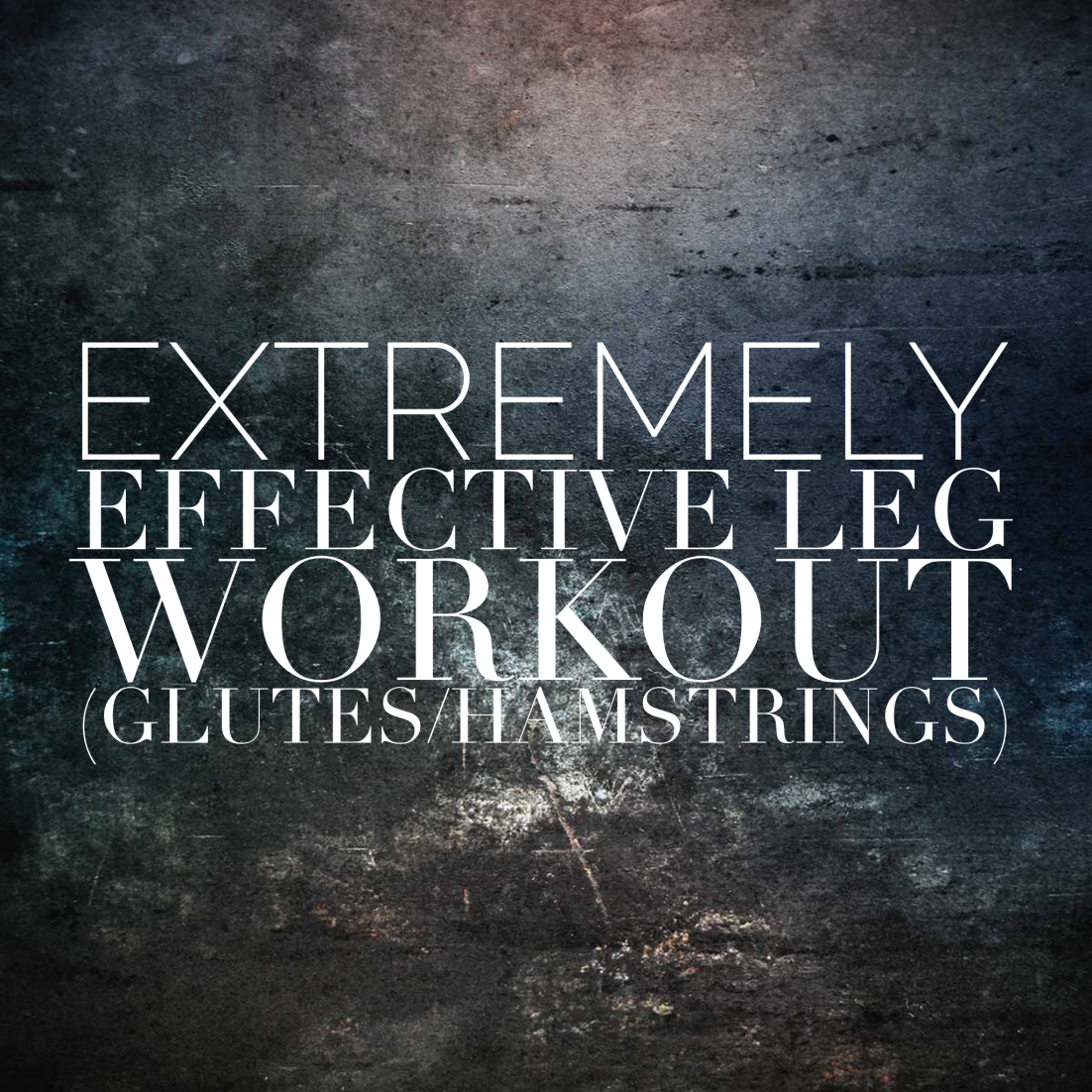 Extremely Effective Leg Workout: Glutes/Hamstrings (WARNING I’M STILL IN PAIN TWO DAYS LATER)