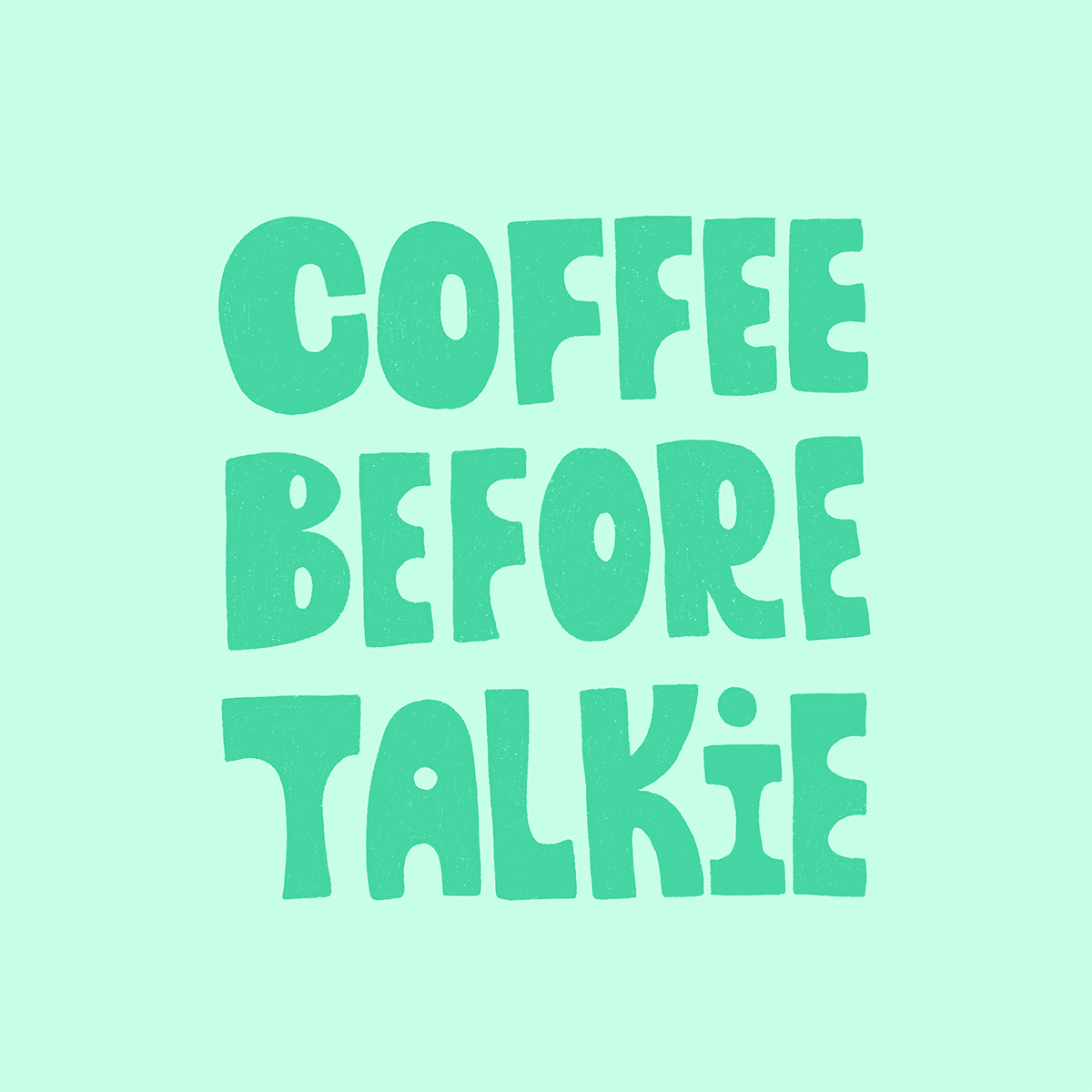 coffeebeforetalkie_FORWEB.png