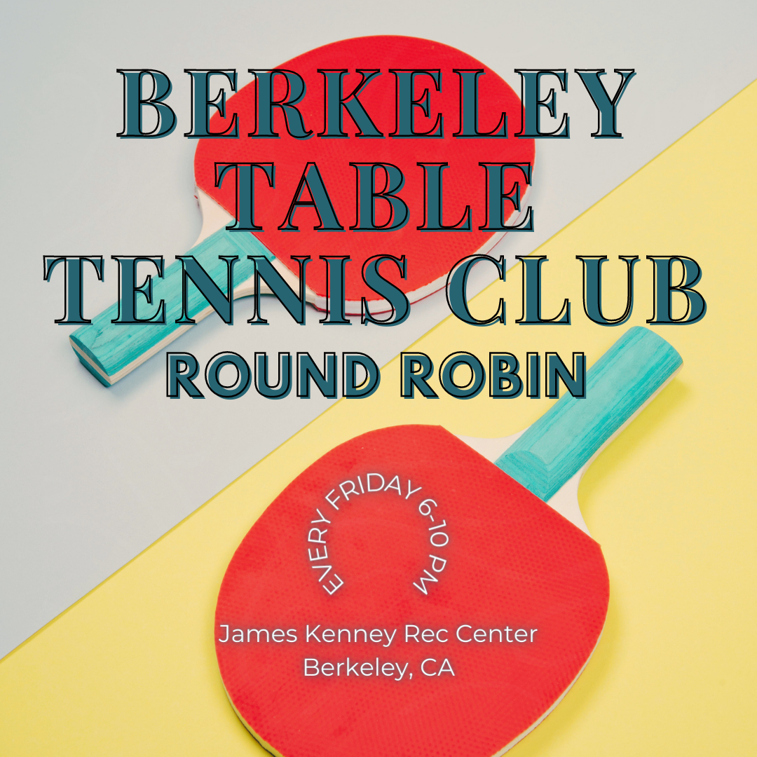 Berkeley Table Tennis Club - Round Robin Fridays
