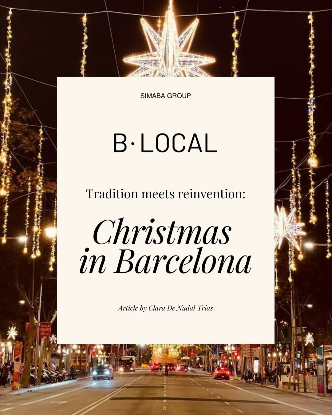 Hello again, Barcelona.

In this month&rsquo;s B&middot;Local edition, Clara de Nadal invites us to experience Barcelona through the lens of its festive season, a mix of tradition, creativity, and Mediterranean warmth.

From the historic Mercat de Sa