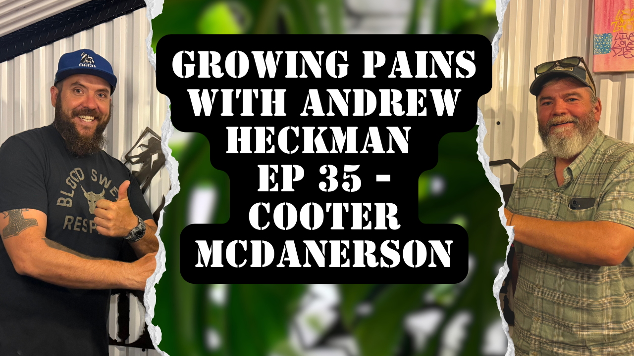 Growing Pains with Andrew Heckman - Ep35 - Cooter McDankerson