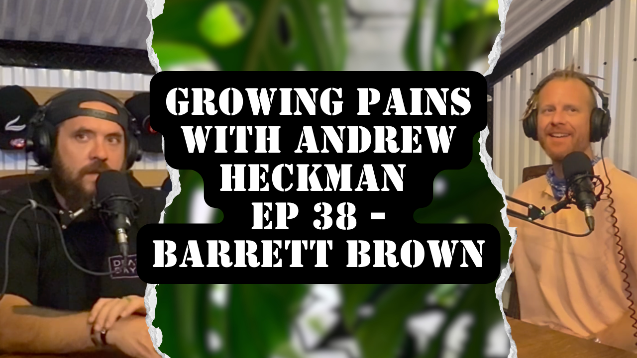 Growing Pains with Andrew Heckman - Ep38 - Barrett Brown