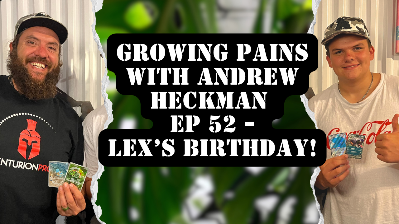 Growing Pains with Andrew Heckman - Ep 52 - Lex's Birthday