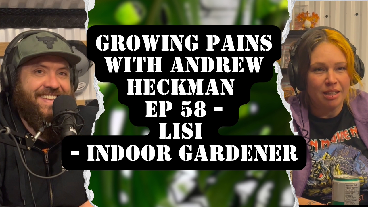 Growing Pains with Andrew Heckman - Ep 58 - Lisi - Indoor Gardener 