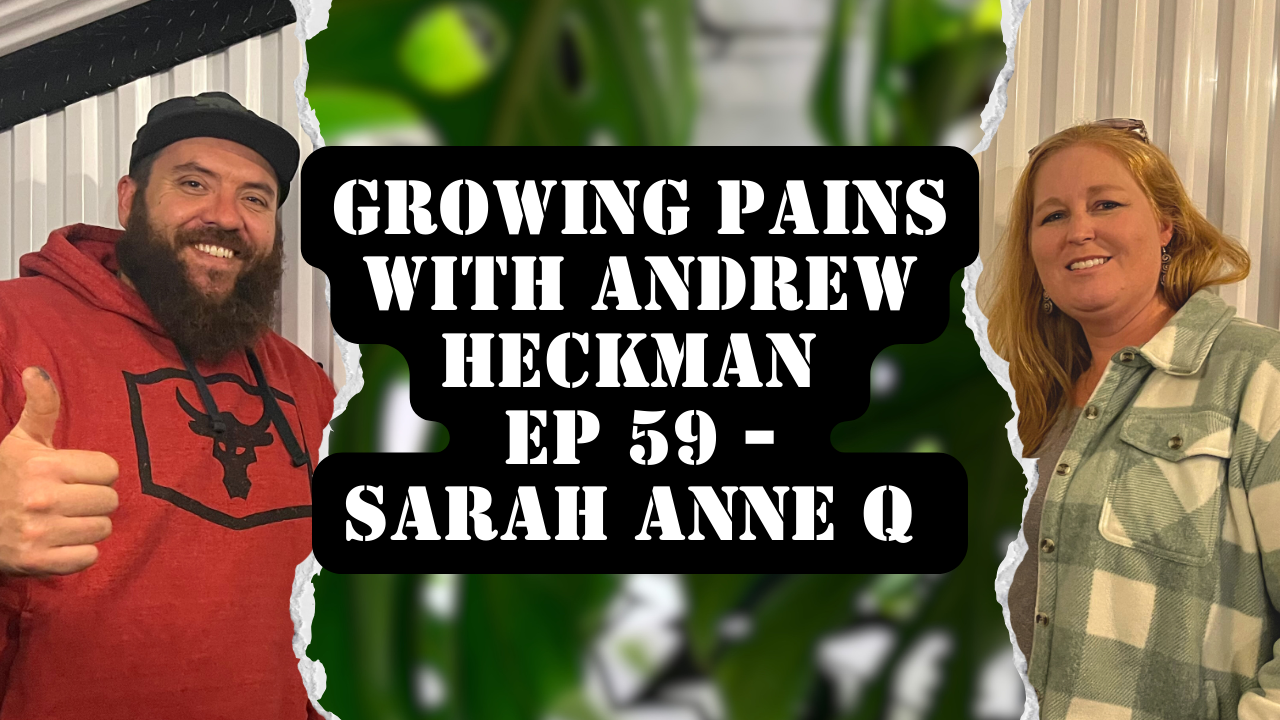 Growing Pains with Andrew Heckman - Ep 59 - Sarah Anne Q