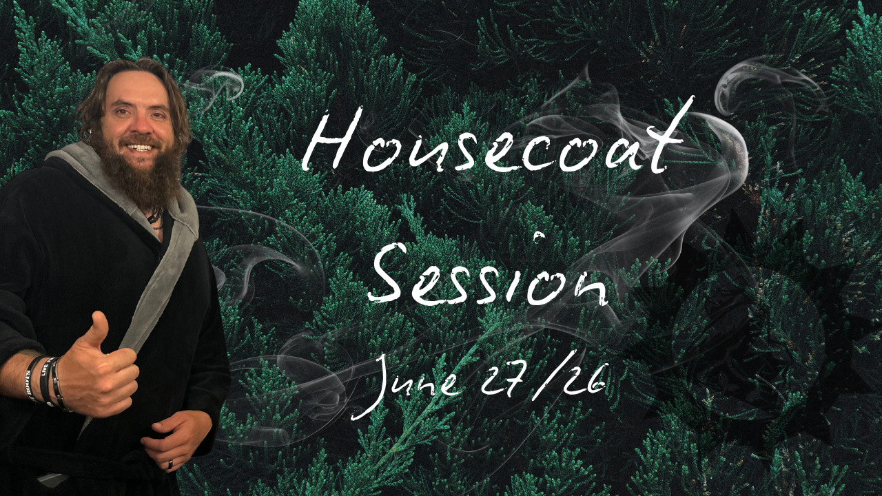 Housecoat Session June 2726.png