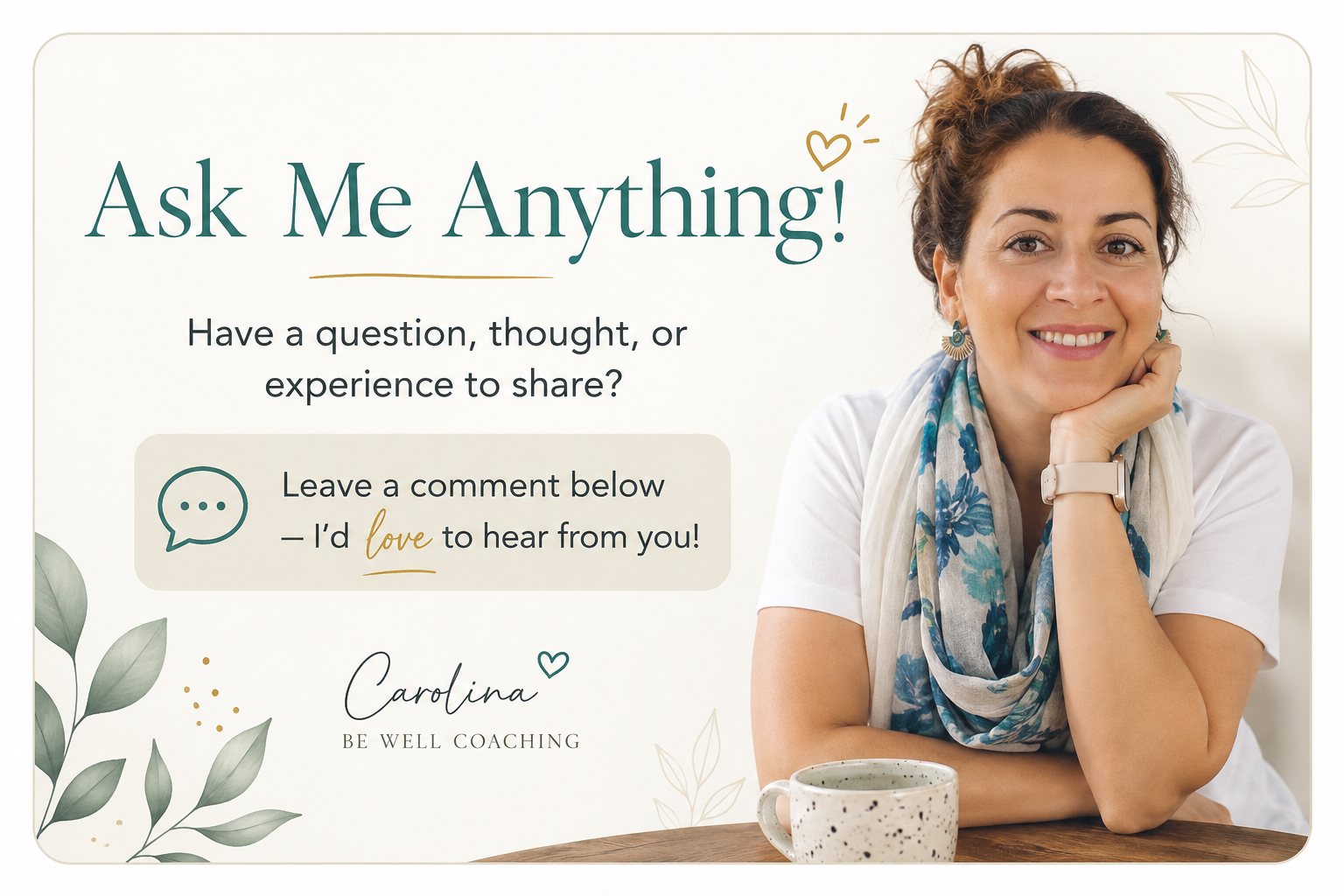 Be Well Coaching ‘Ask Me Anything!’ banner featuring Carolina smiling with a coffee mug, inviting readers to share a question, thought, or experience in the comments.