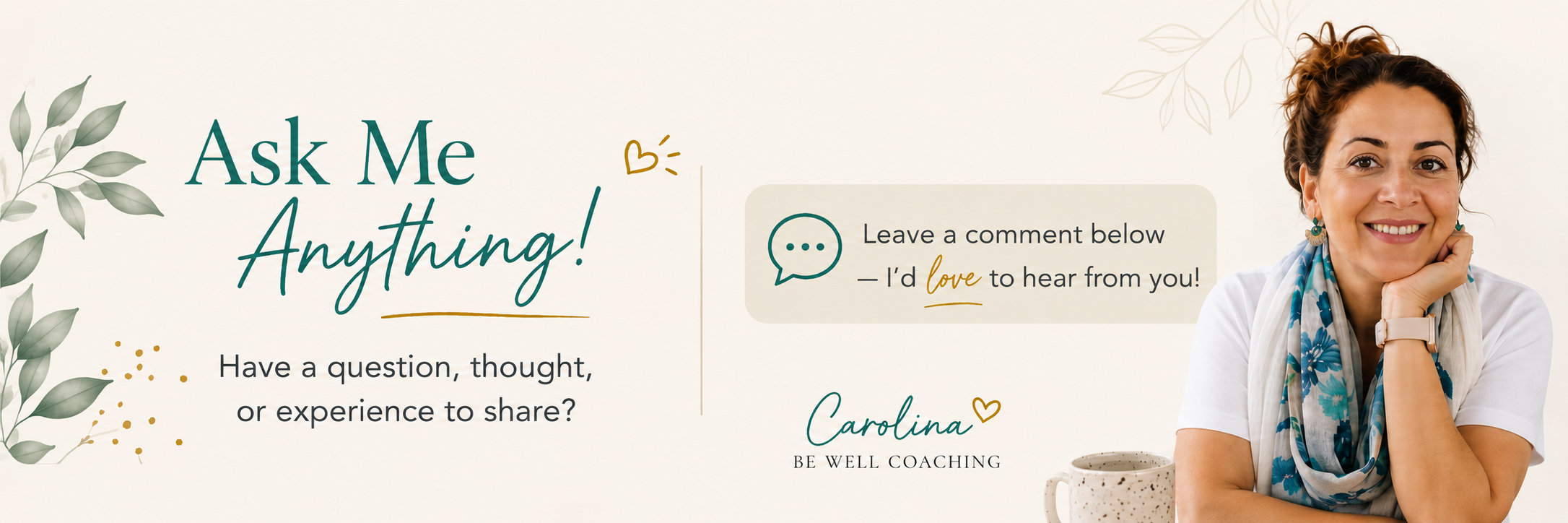 Be Well Coaching ‘Ask Me Anything!’ banner featuring Carolina smiling with a coffee mug, inviting readers to share a question, thought, or experience in the comments.