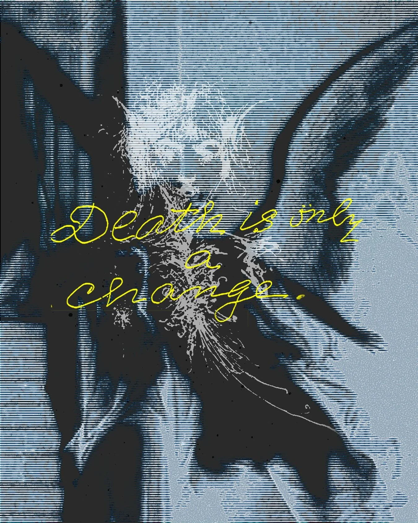 Death is only a change.