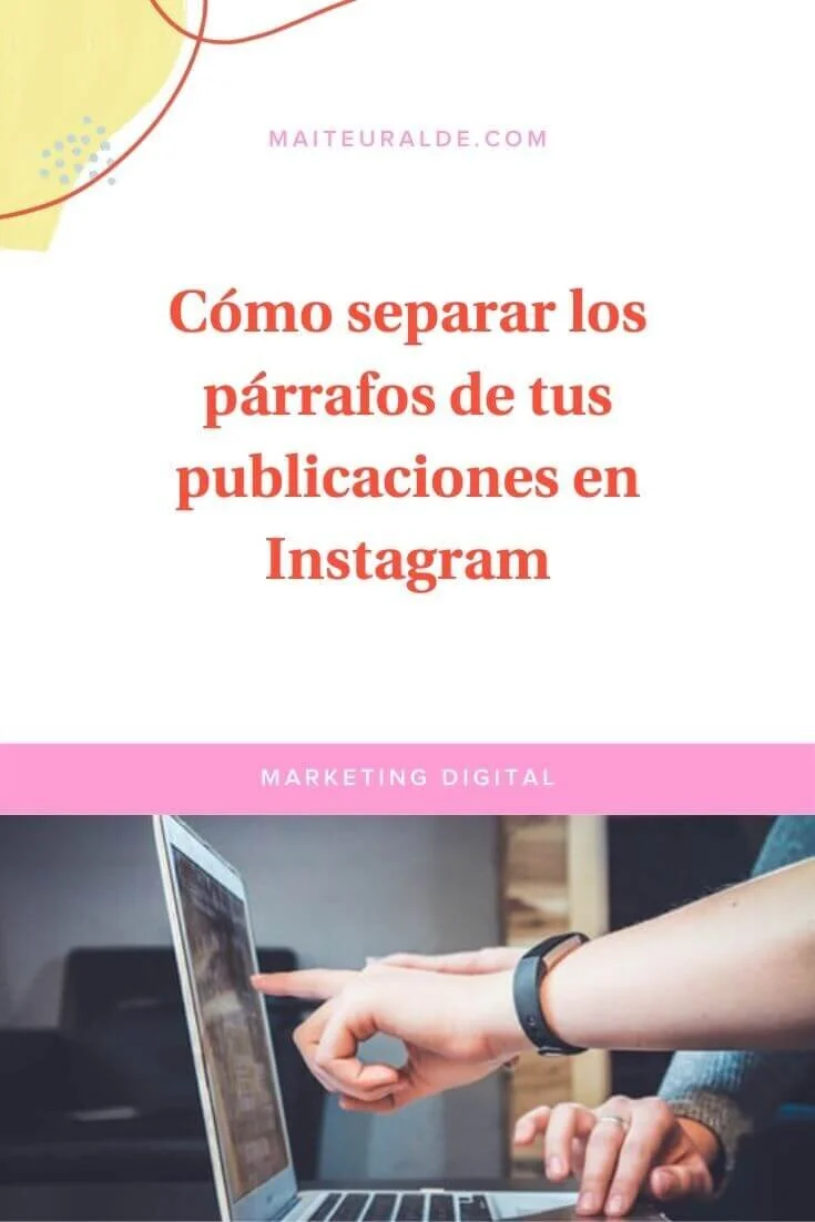 Cómo separar los párrafos de tus publicaciones en Instagram — Maite Uralde