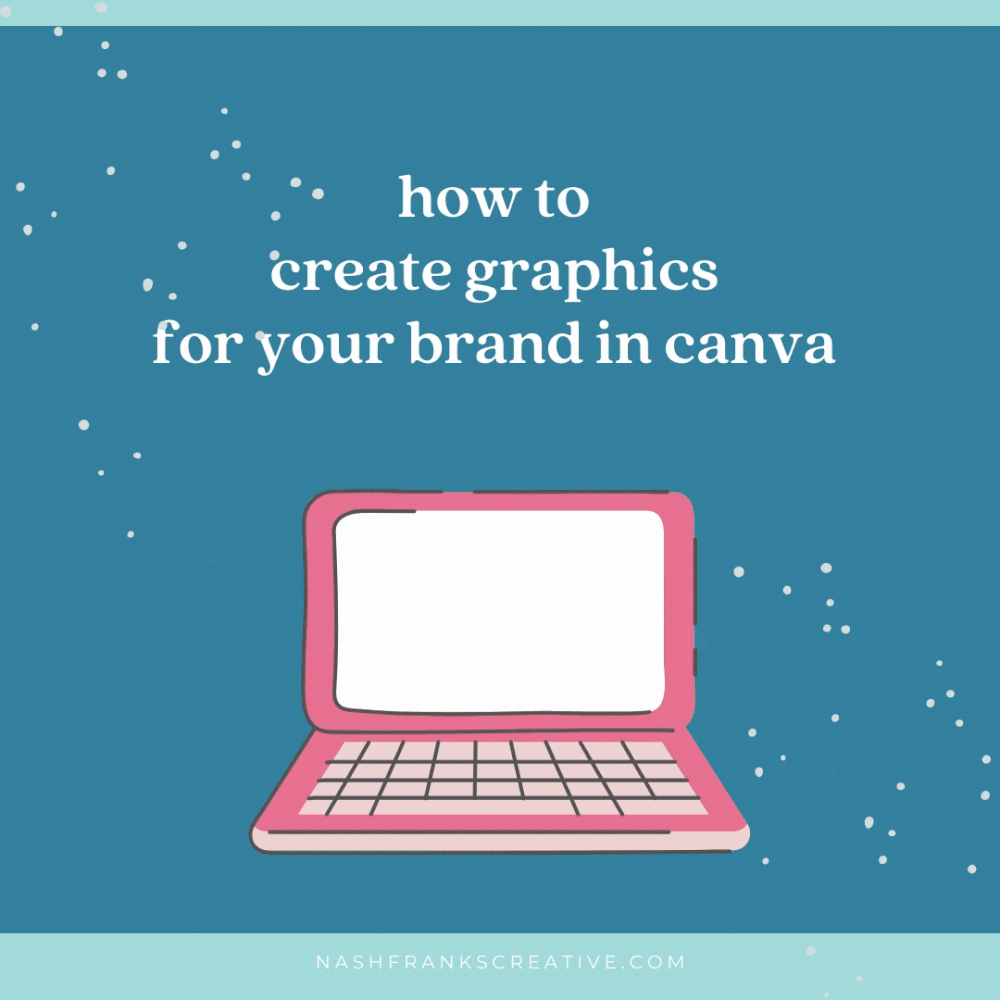 Learn how to create on brand graphics for FREE in Canva — Nash Franks