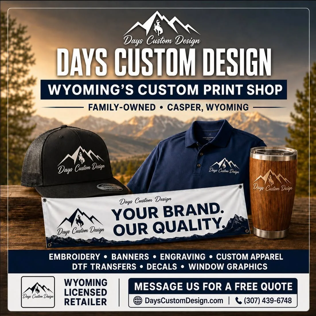 Why juggle 3 or 4 different companies when ONE local shop can do it all?
Your shirts. Your hats. Your banners. Your storefront. Your promotional products. Your engraving. One team, one brand, one place.
Days Custom Design is Wyoming&rsquo;s one stop 